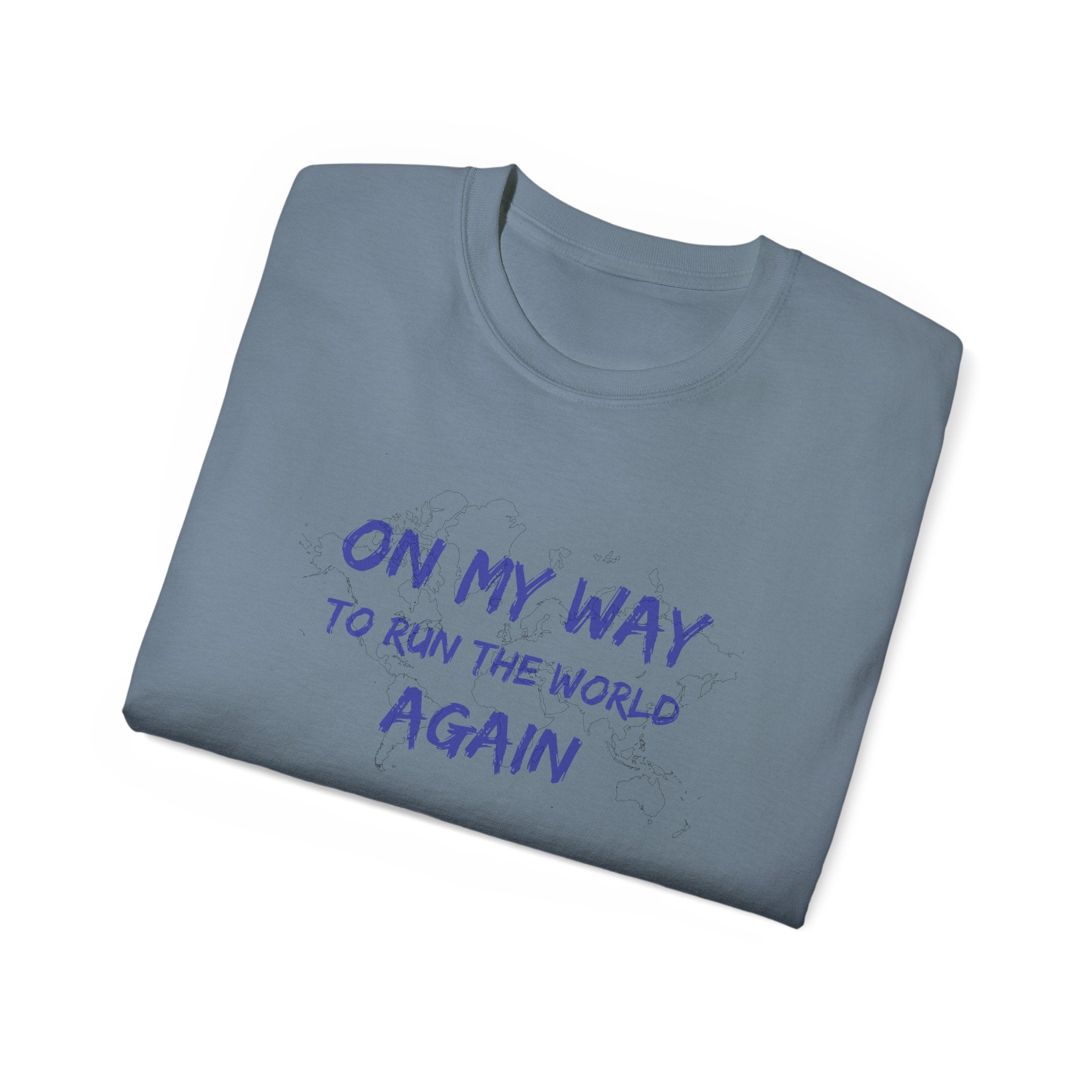 On My Way to Run the World Again T-Shirt — Motivational Graphic Tee