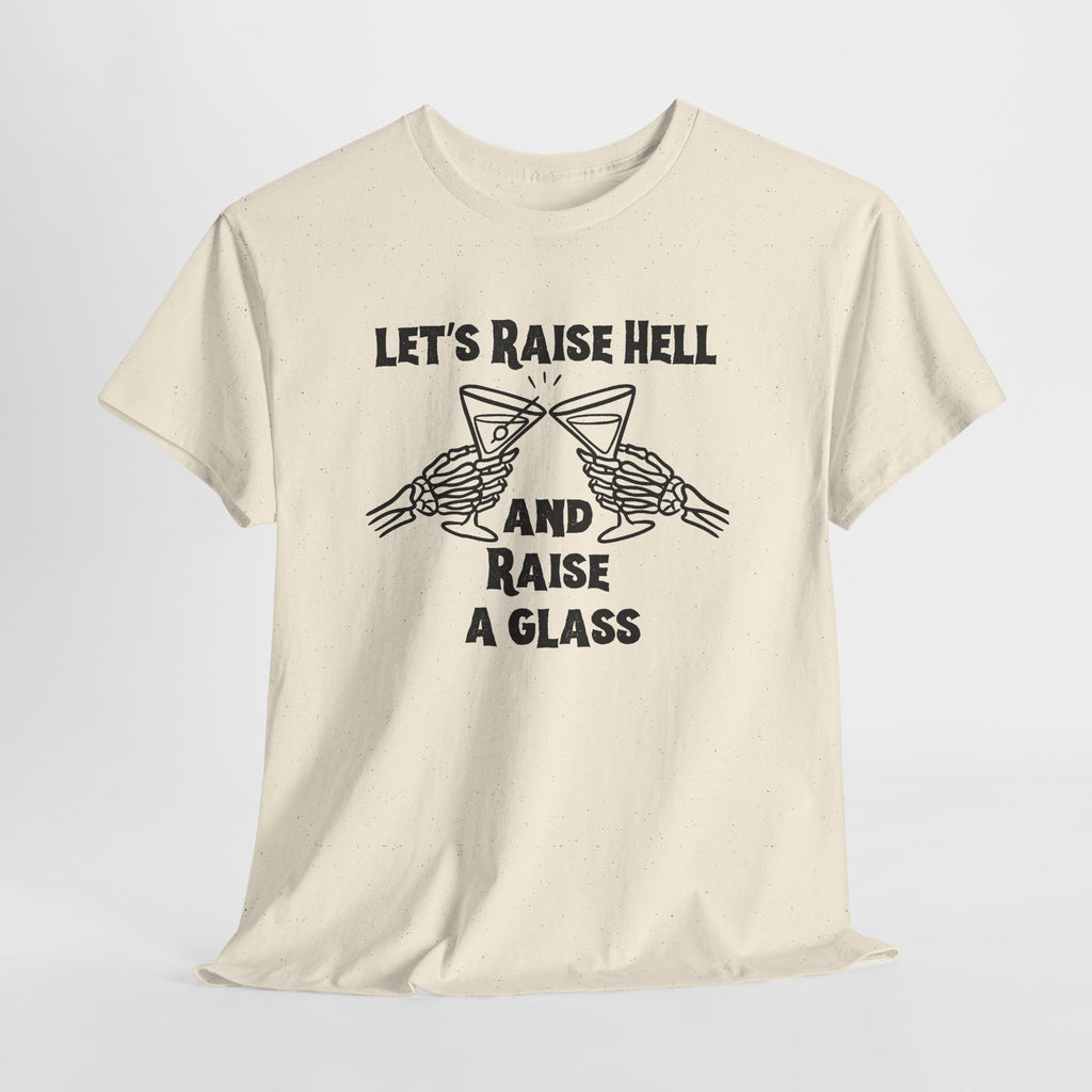 Let's Raise Hell and Raise a Glass T-Shirt