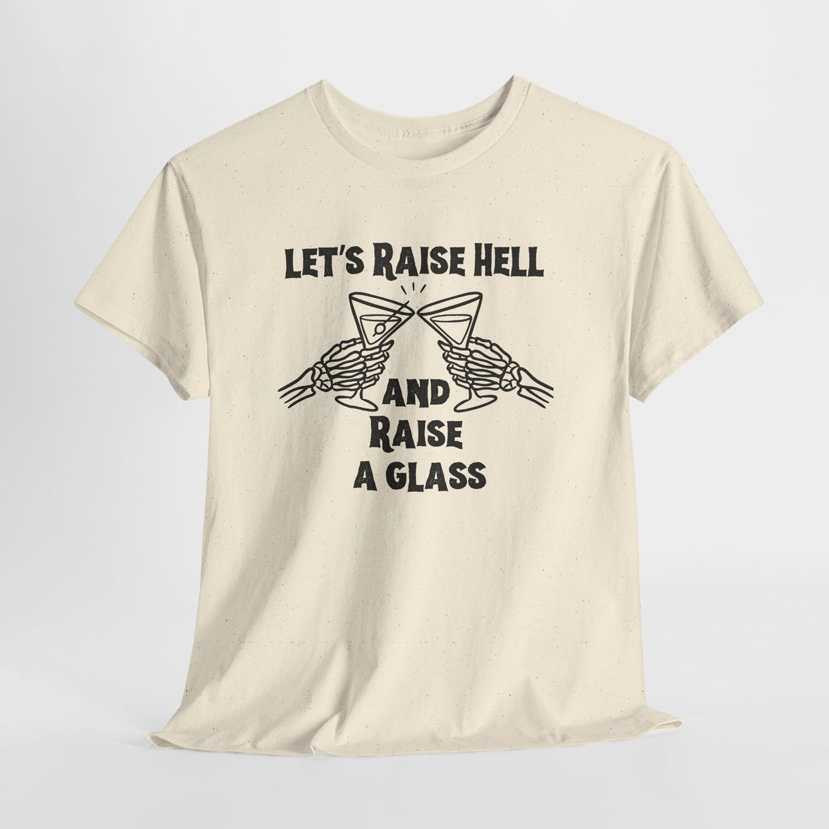 Let's Raise Hell and Raise a Glass T-Shirt