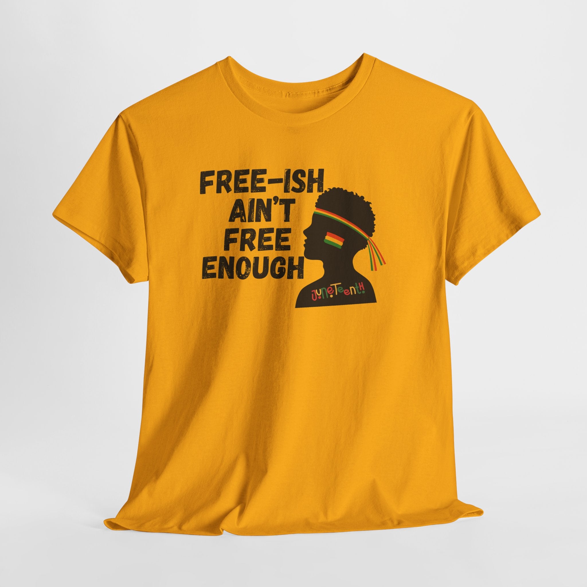 T-Shirt — "Free-ish Ain't Free Enough" Afrocentric Graphic Tee