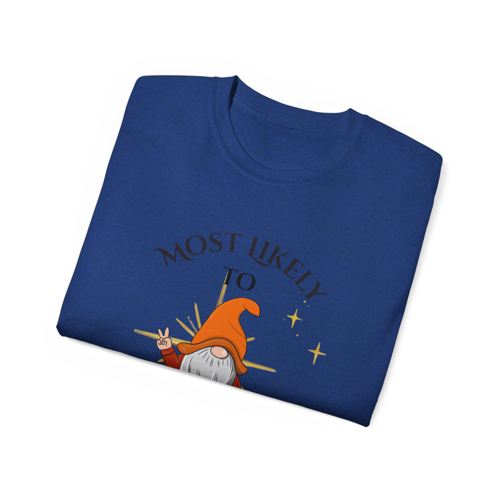Most Likely to Call Santa Dude | Unisex Ultra Cotton Tee, Holiday Gift, Christmas Apparel, Funny Tee, Gnome Lover Shirt