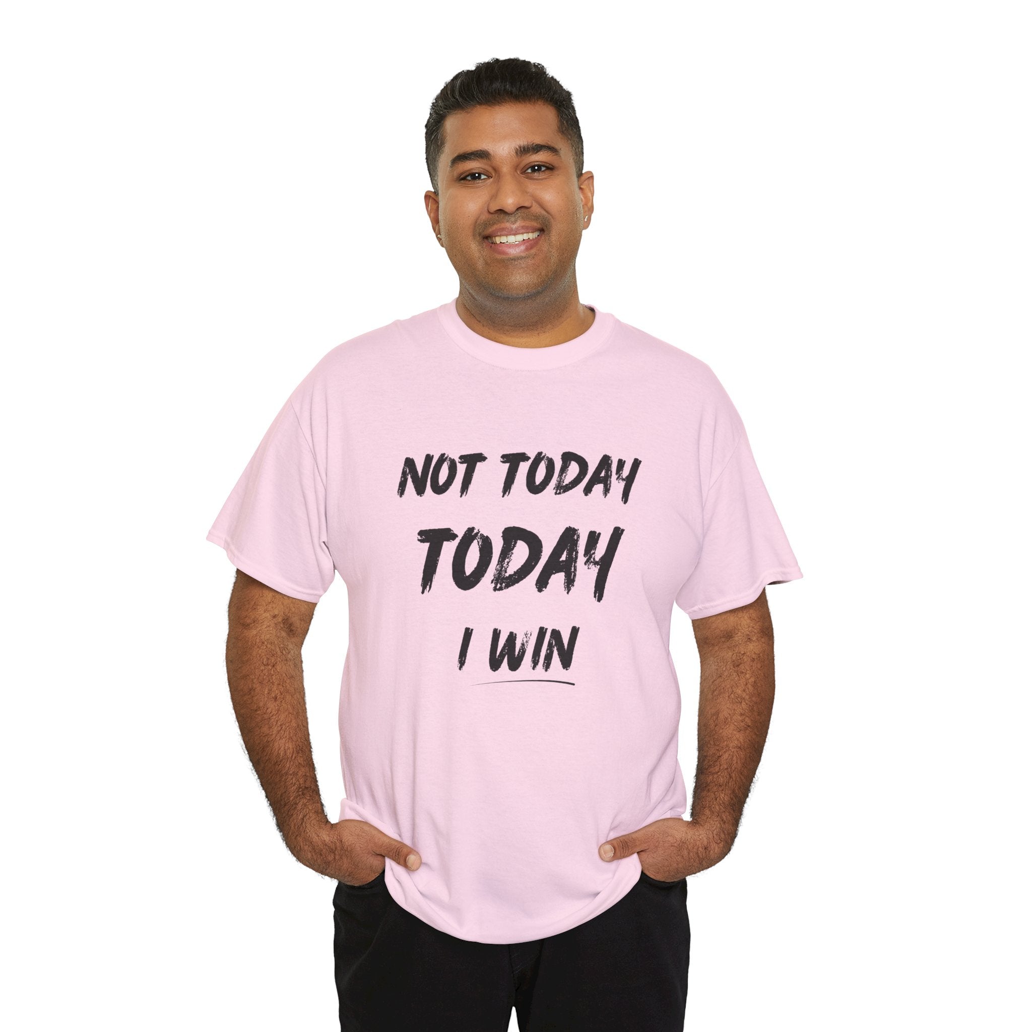 Motivational Tee — "Not Today, Today I Win" Inspirational Graphic T-Shirt