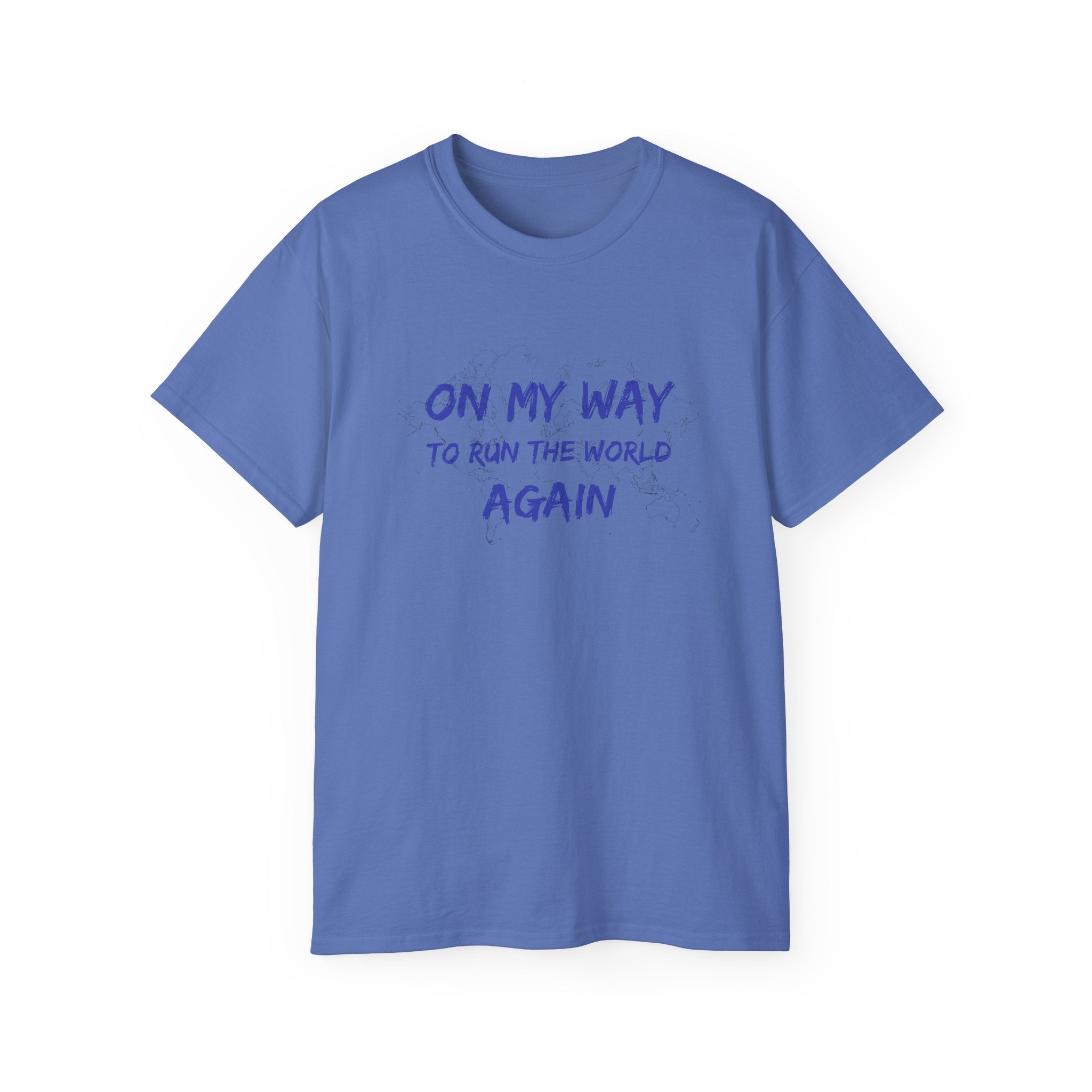 On My Way to Run the World Again T-Shirt — Motivational Graphic Tee