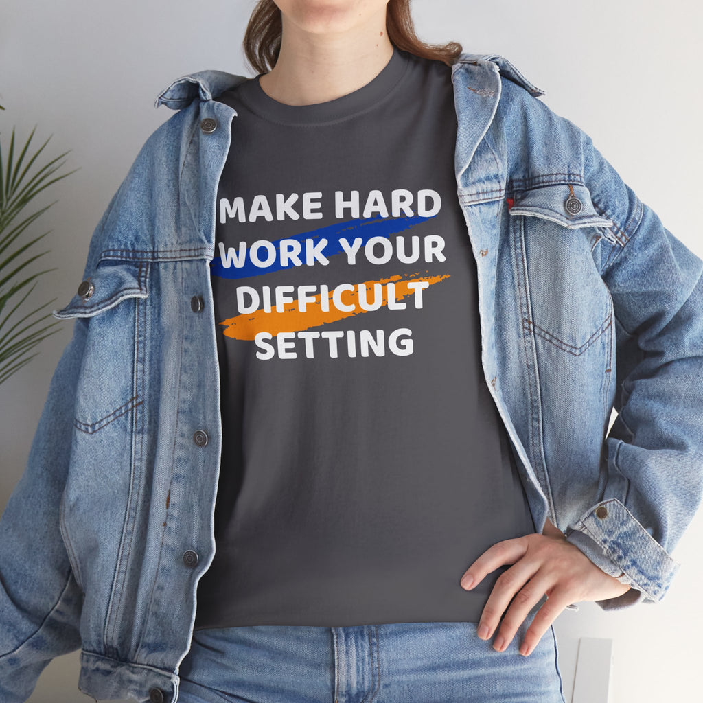Motivational Tee — “Make Hard Work Your Difficult Setting” Graphic Shirt