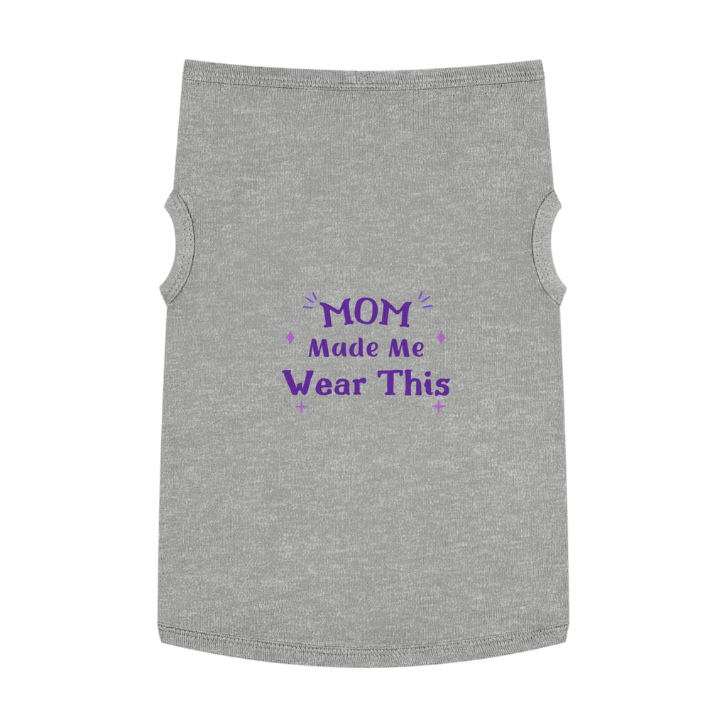 Pet Tank — "Mom Made Me Wear This" Cute Purple Graphic Dog Shirt