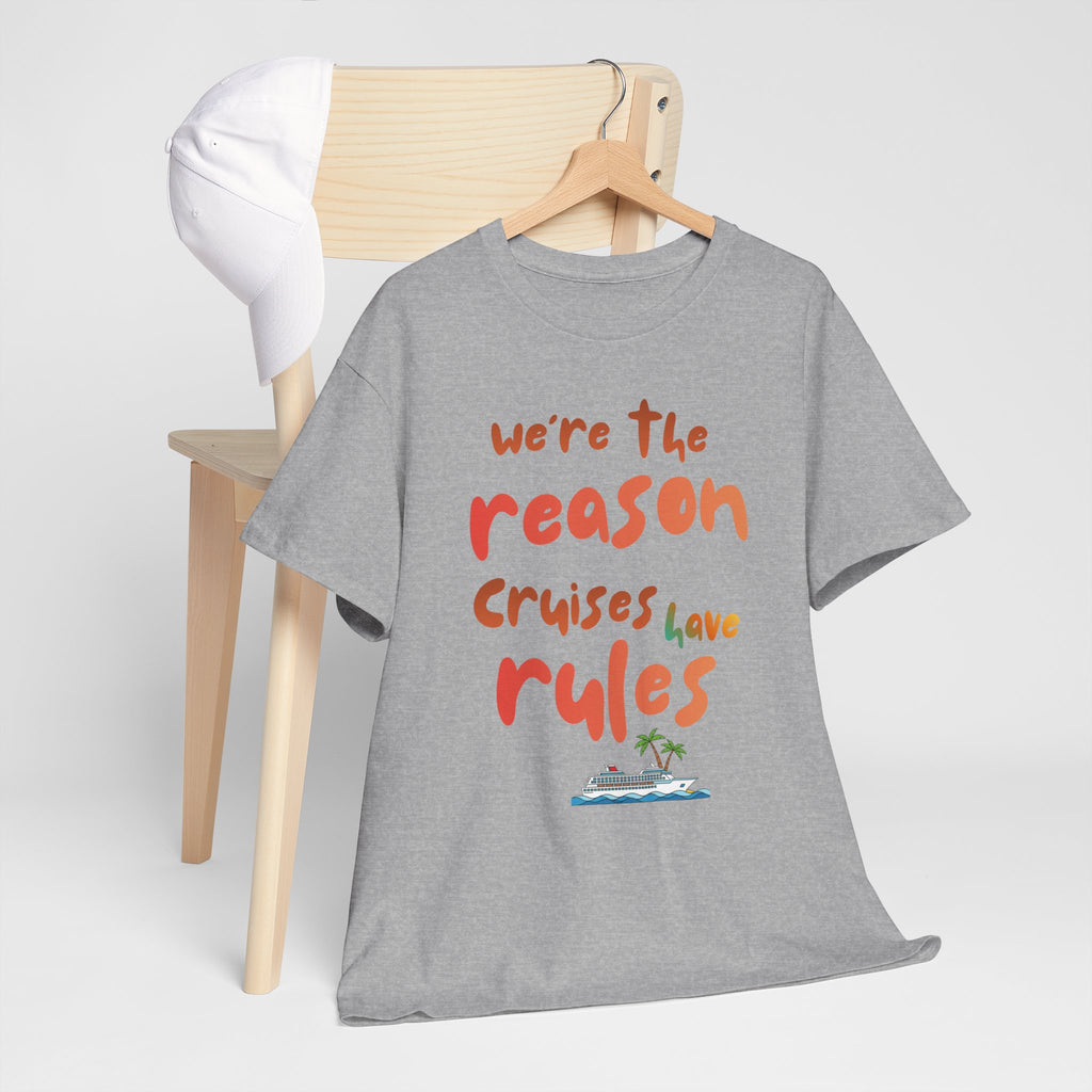 T-Shirt — "We're the Reason Cruises Have Rules" Tropical Vacation Tee