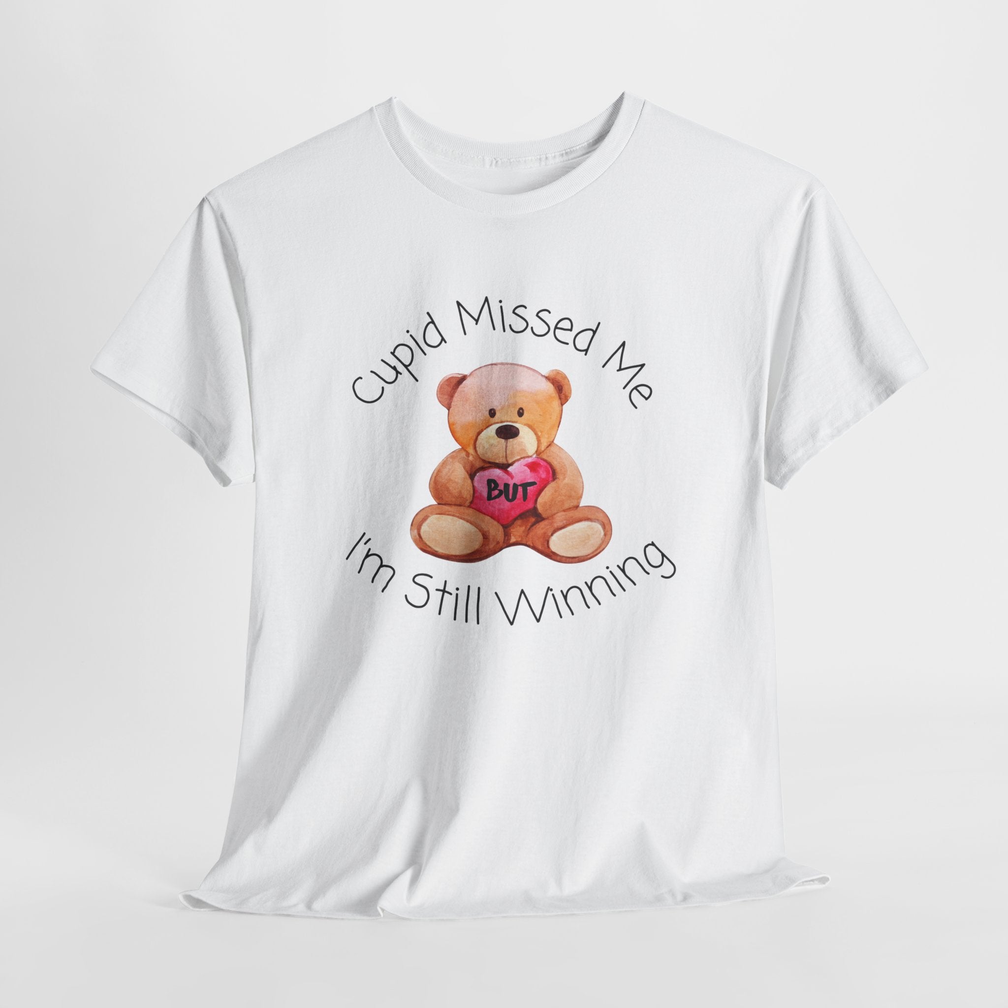 Valentine Teddy Tee - "Cupid Missed Me, I'm Still Winning" Cute Graphic T-Shirt