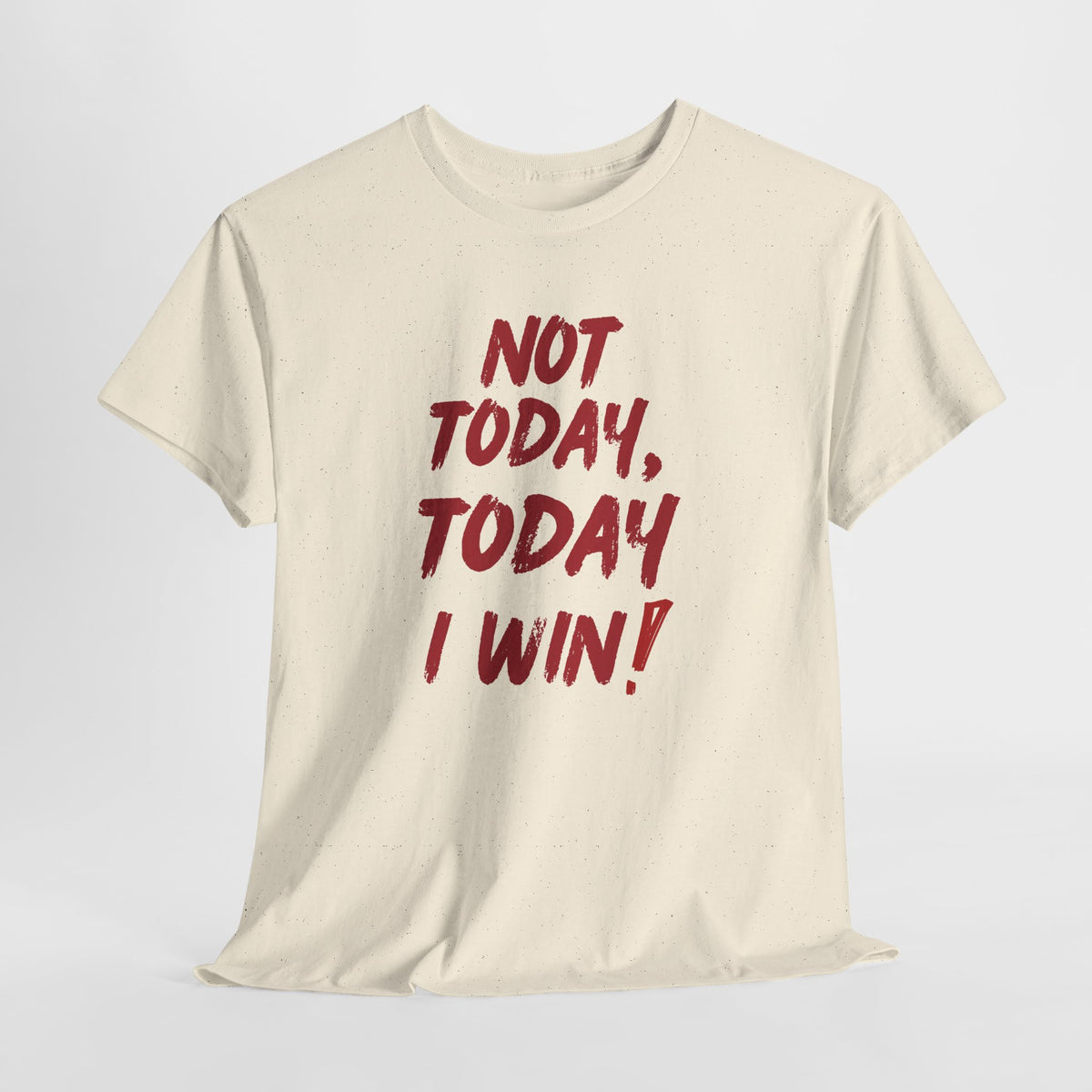 Motivational Tee — "Not Today, Today I Win!" Inspirational Graphic T-Shirt