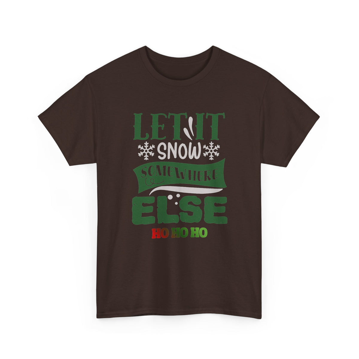 Let It Snow, Watch a Movie Somewhere Else Ho Ho Ho Christmas T-Shirt