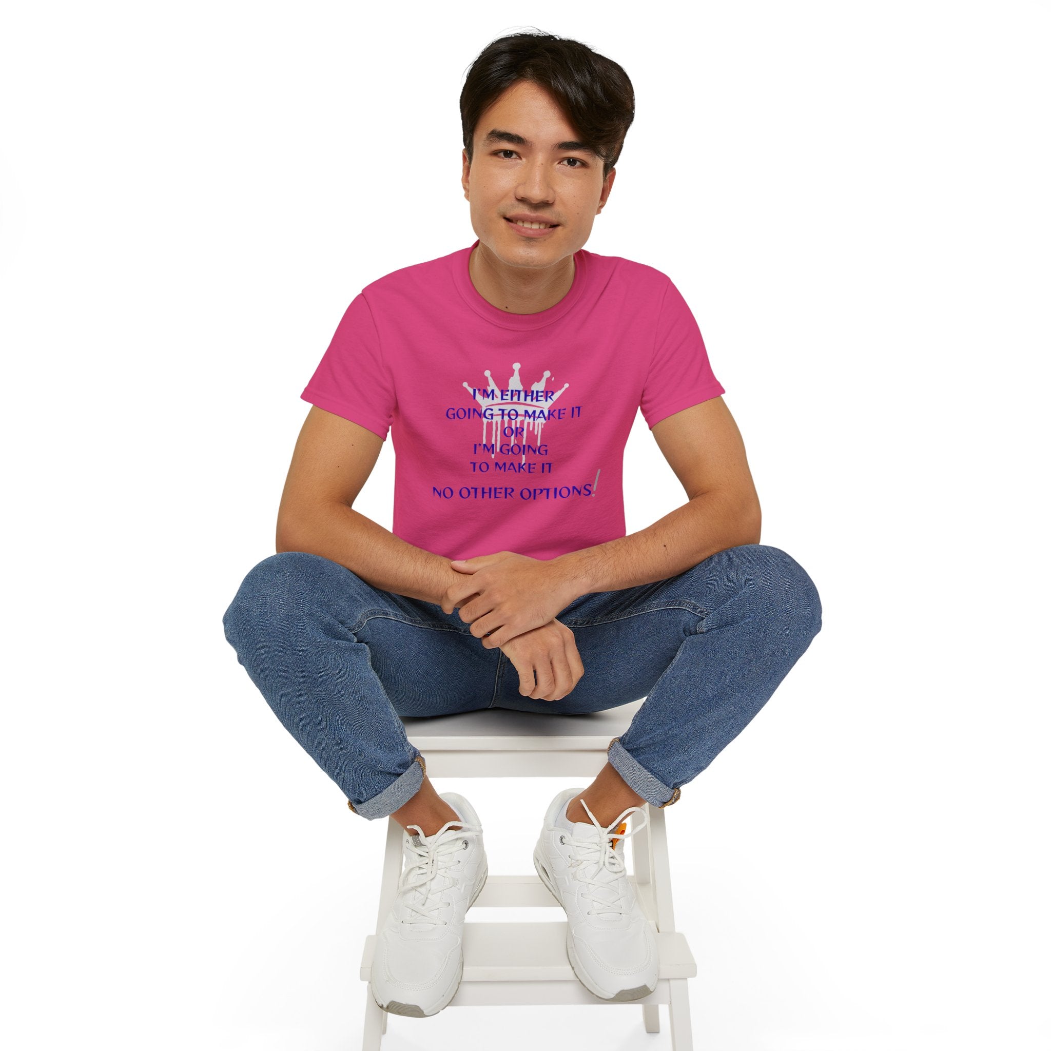 Motivational Quote Tee — "I'm Either Going To Make It or I'm Going To Make It — No Other Options!"