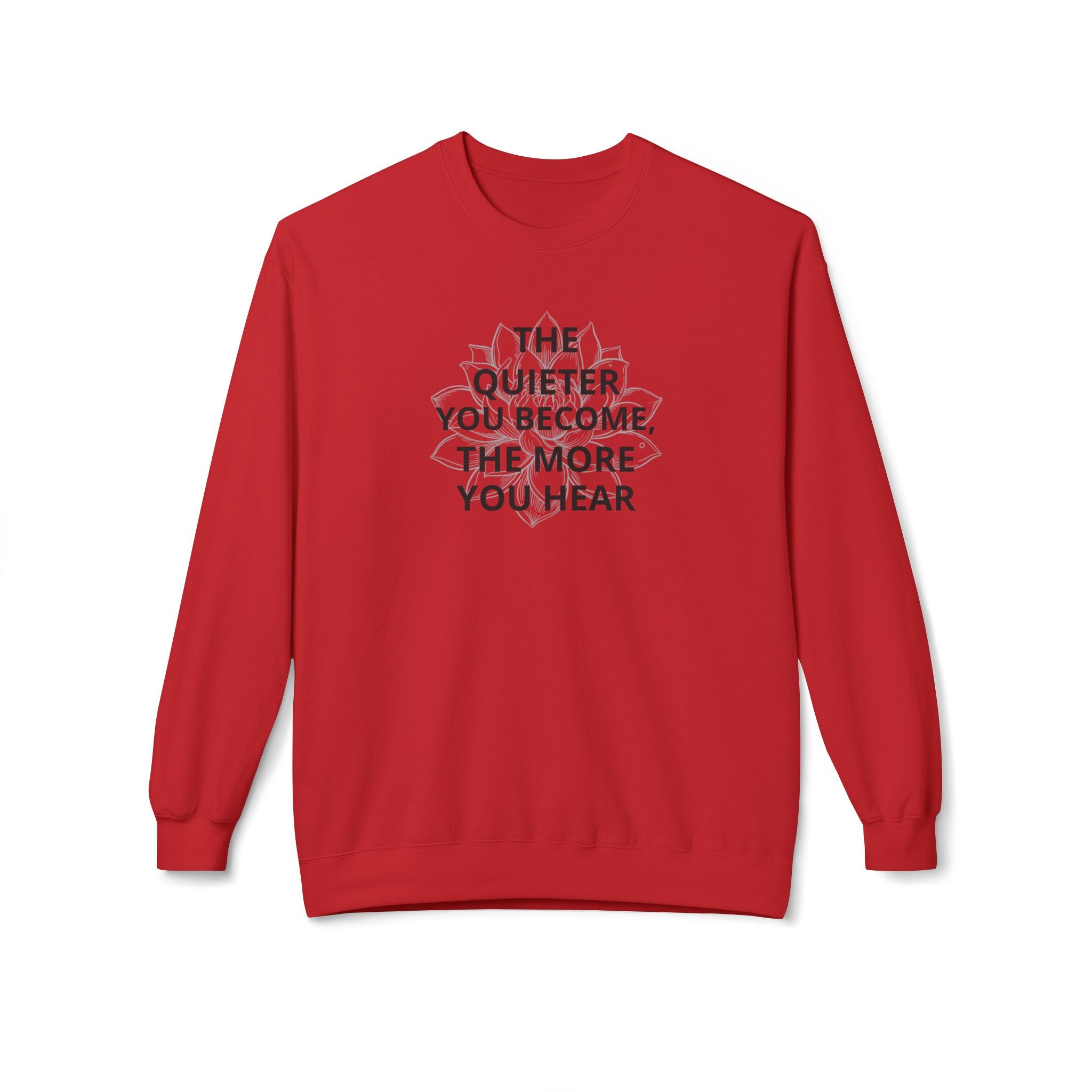 Crewneck Sweatshirt — “The Quieter You Become, The More You Hear” Minimal Quote