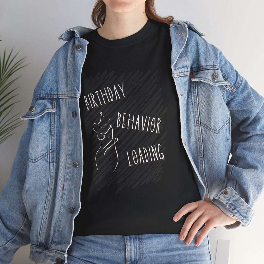 Birthday Behavior T-Shirt — Funny Celebration Tee