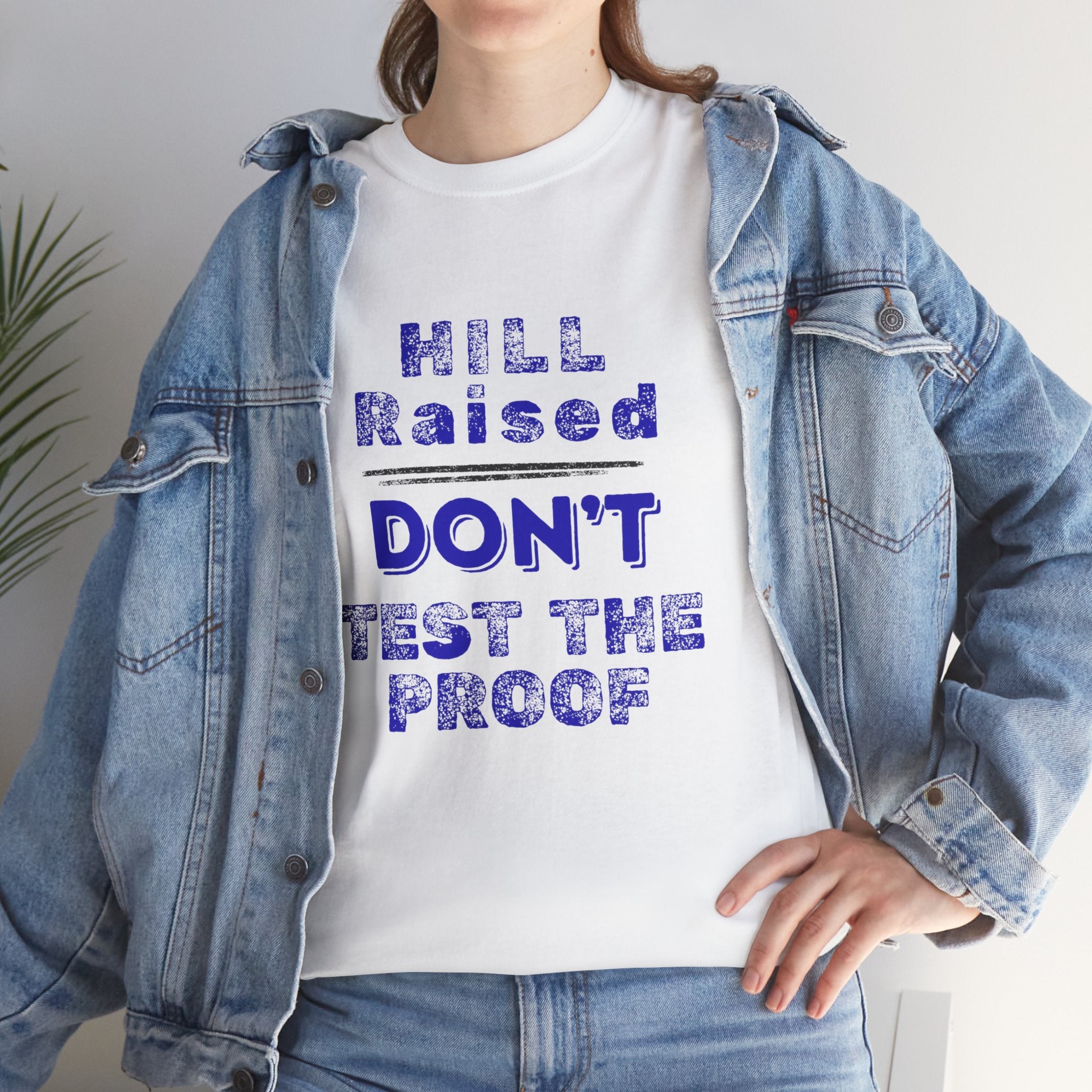 Hill Raised "Don't Test the Proof" T-Shirt