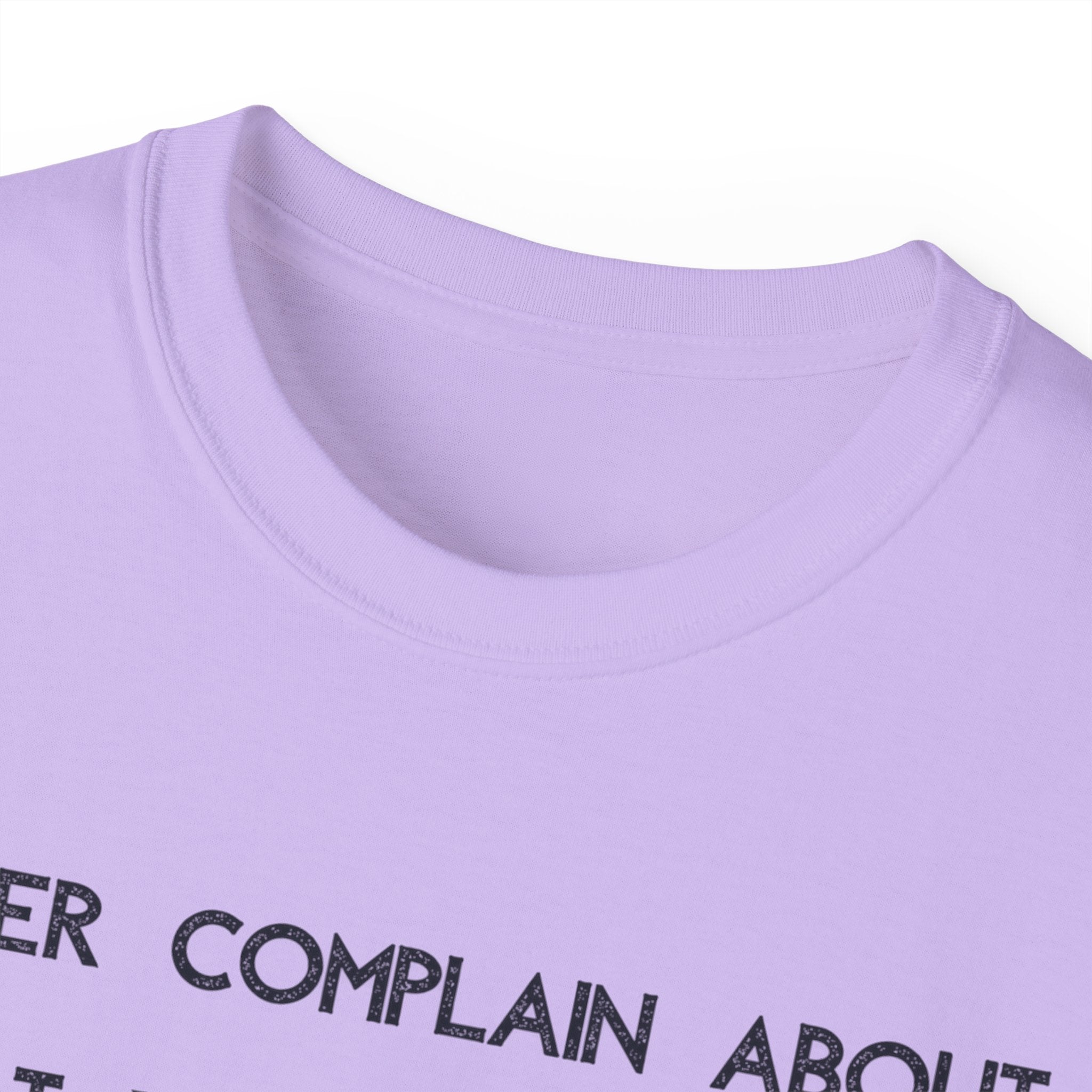 Motivational Quote Tee — "Never Complain About What You Didn’t Get From The Work You Didn’t Put In" Cotton Shirt