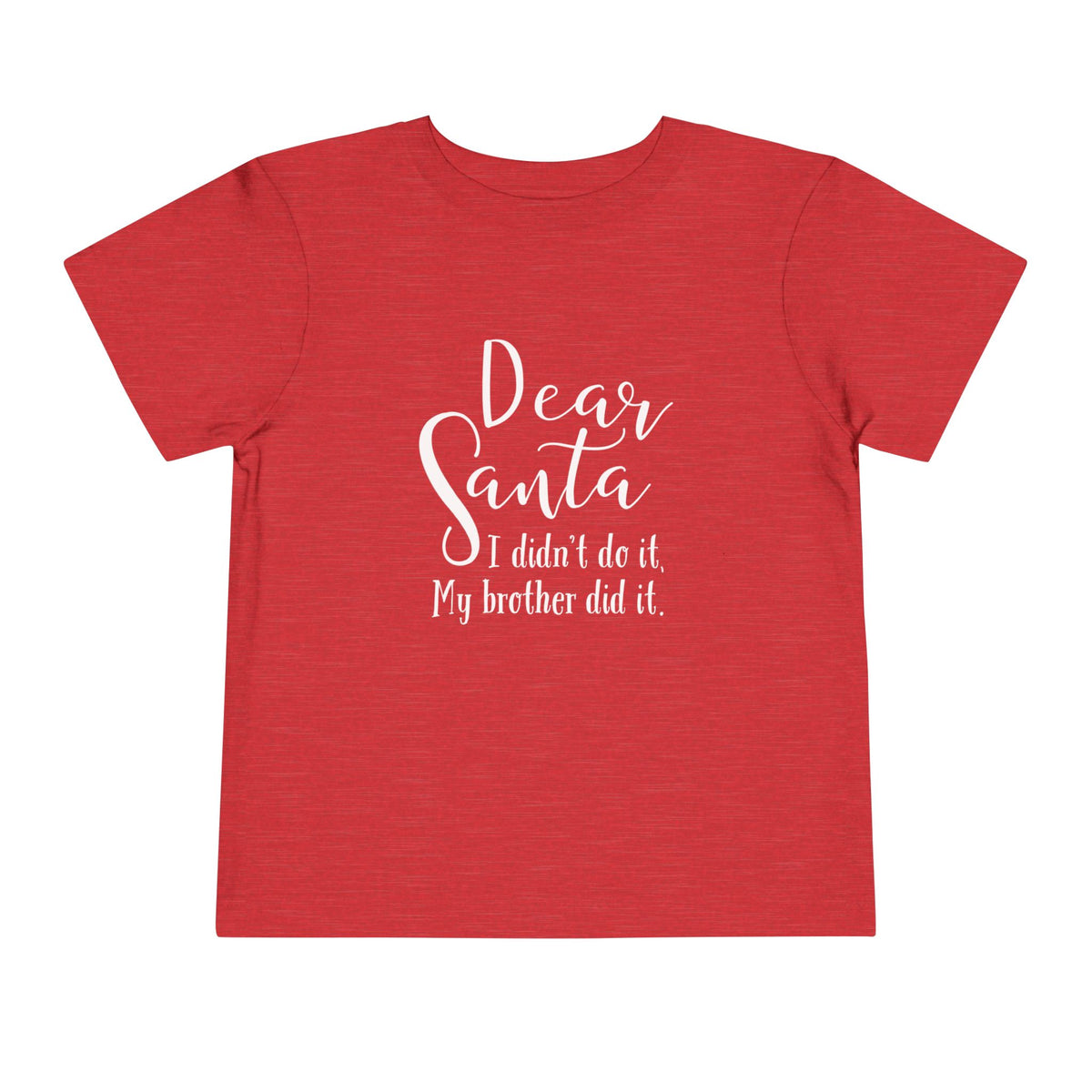 Dear Santa I Didn’t Do It My Brother Did Toddler Christmas T-Shirt