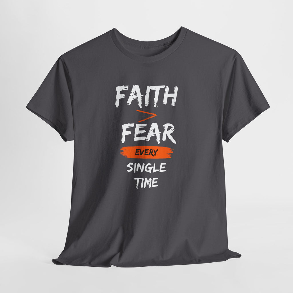 Faith Over Fear T‑Shirt — "Faith > Fear Every Single Time" Inspirational Tee