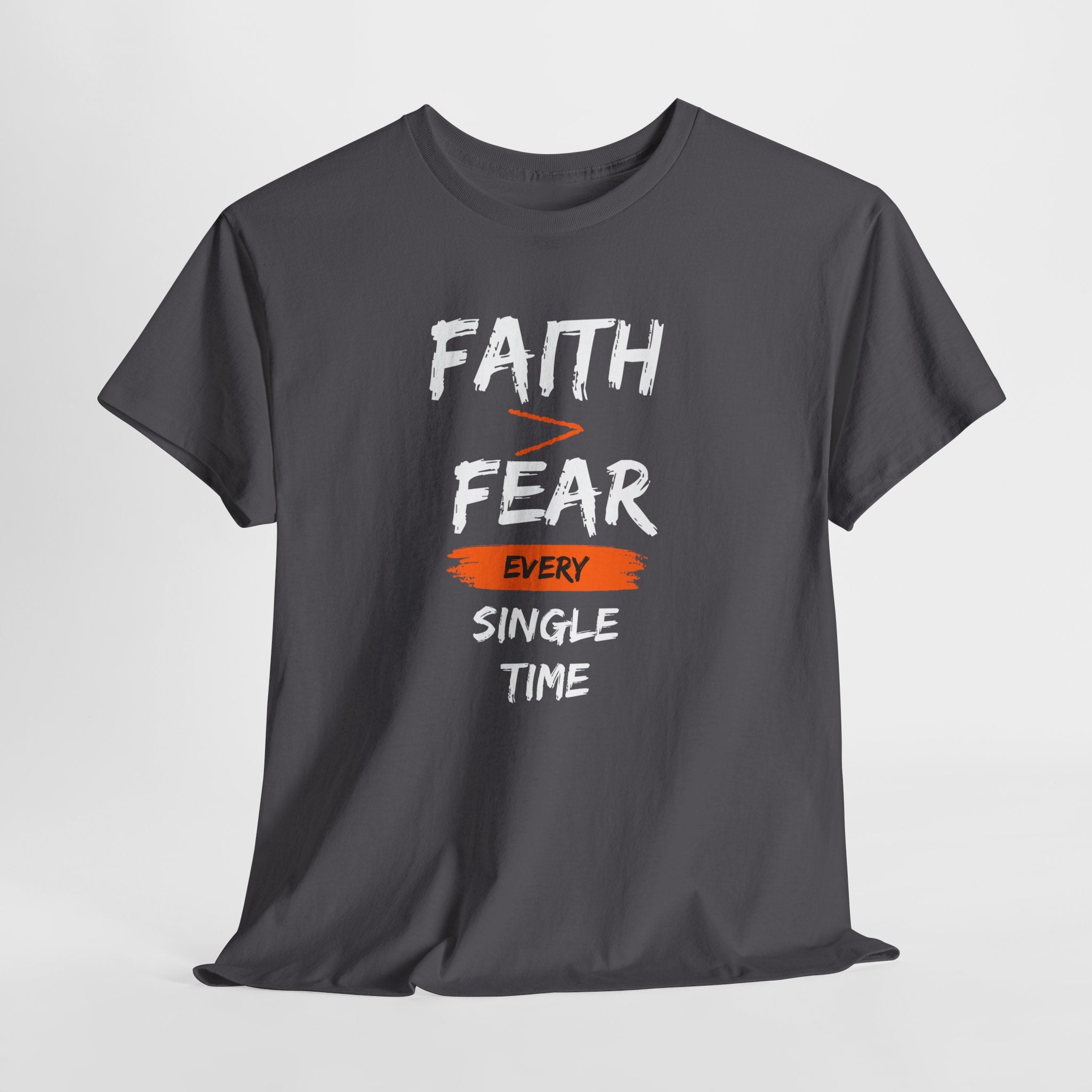Faith Over Fear T‑Shirt — "Faith > Fear Every Single Time" Inspirational Tee