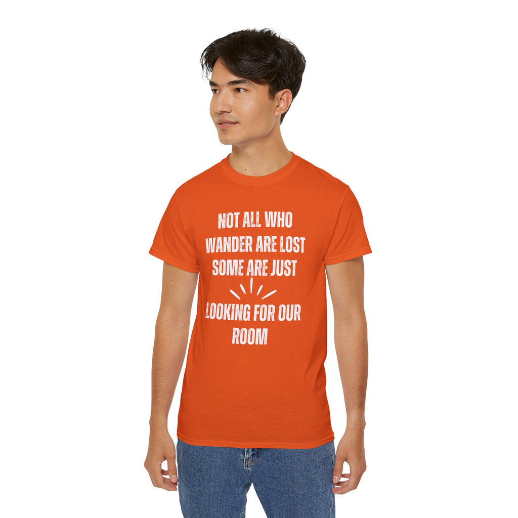 Funny Dorm Vacation T-Shirt - "Not All Who Wander Are Lost, Some Are Just Looking for Our Room"