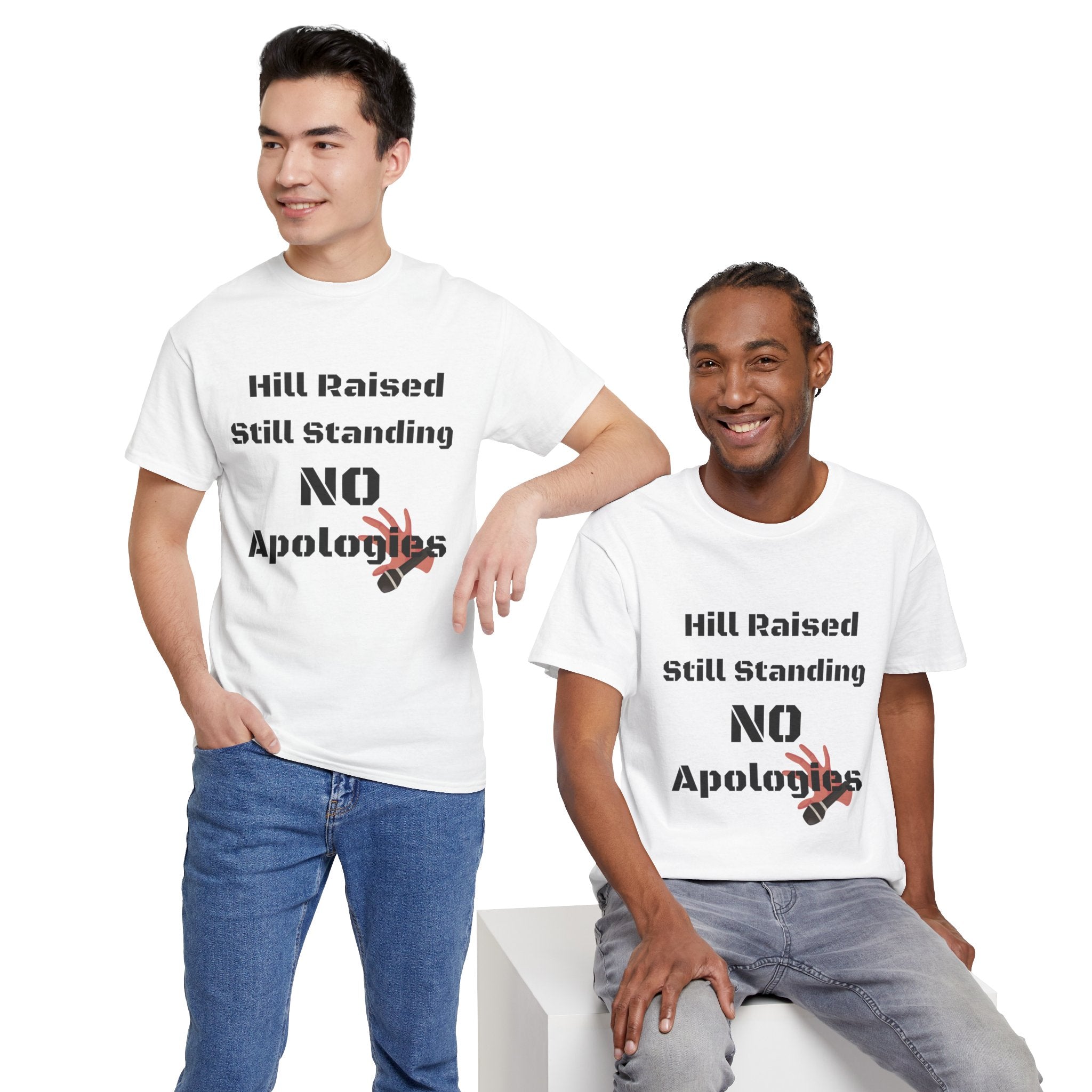 T-Shirt — “Hill Raised Still Standing NO Apologies” Inspirational Graphic Tee