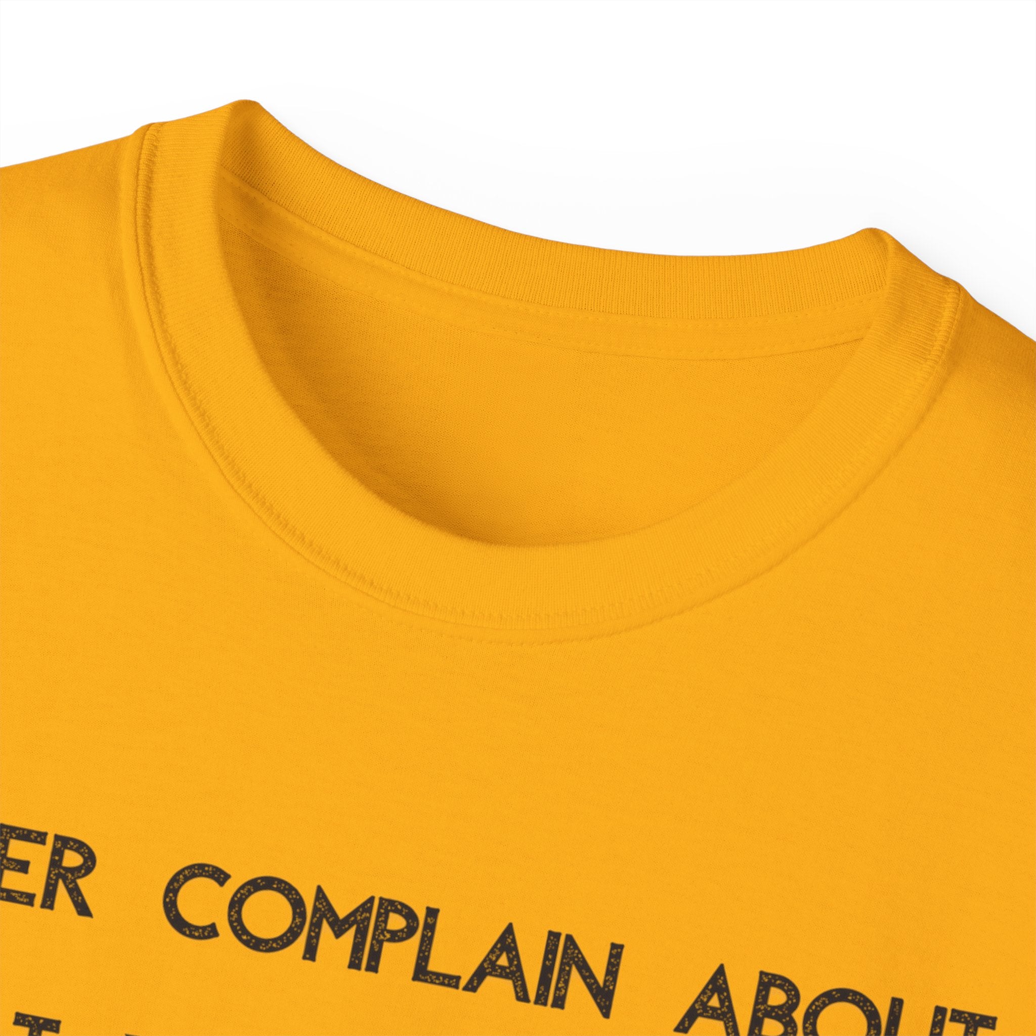 Motivational Quote Tee — "Never Complain About What You Didn’t Get From The Work You Didn’t Put In" Cotton Shirt