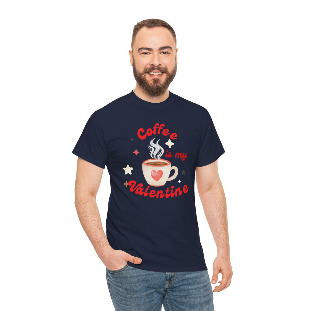 Coffee Is My Valentine Tee — Cute Valentine’s Day Coffee Shirt