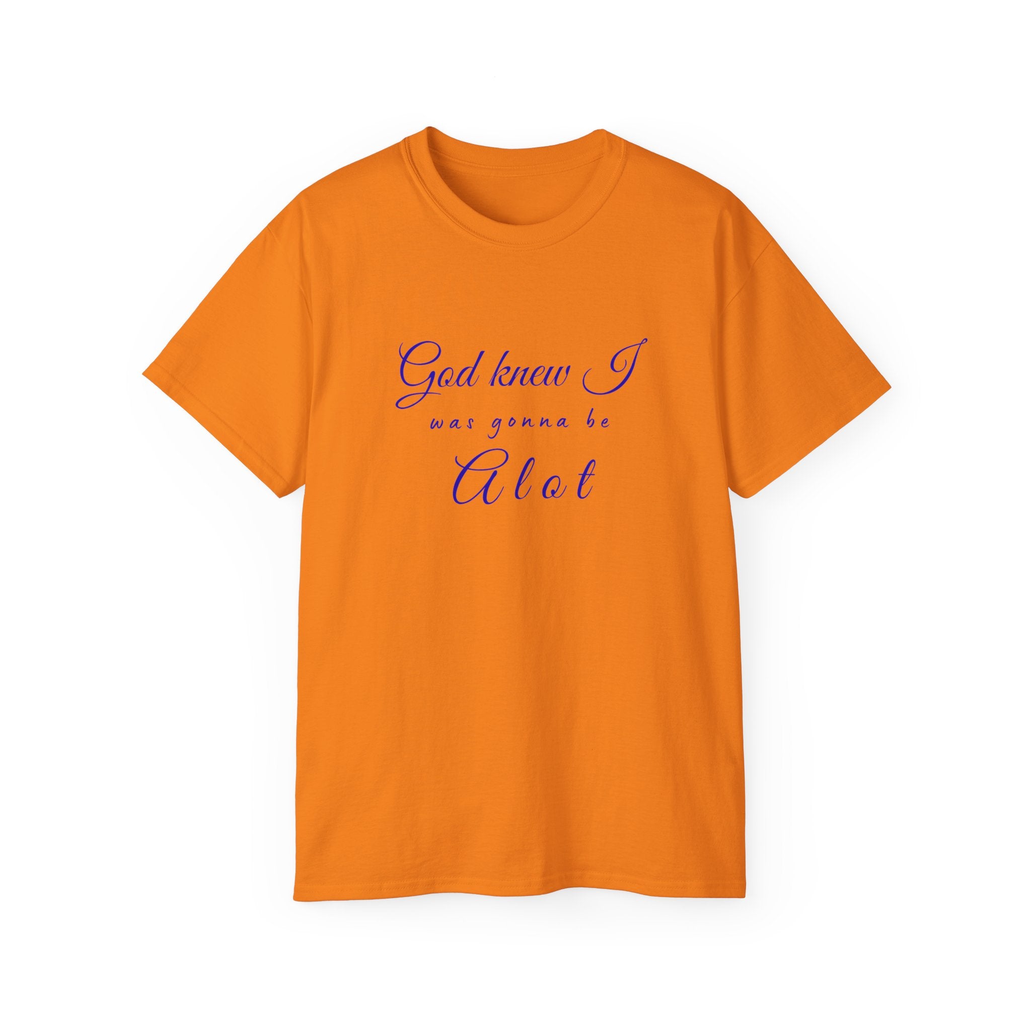 God Knew I was A Lot T-Shirt — Christian Faith Inspirational Tee