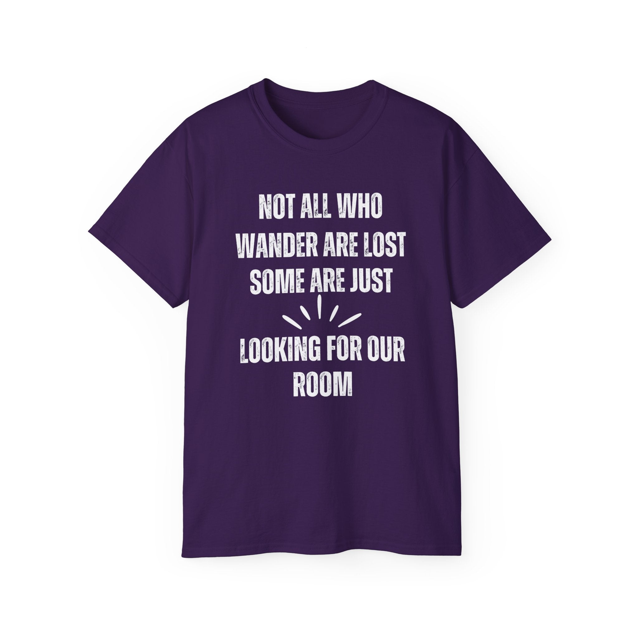 Funny Dorm Vacation T-Shirt - "Not All Who Wander Are Lost, Some Are Just Looking for Our Room"