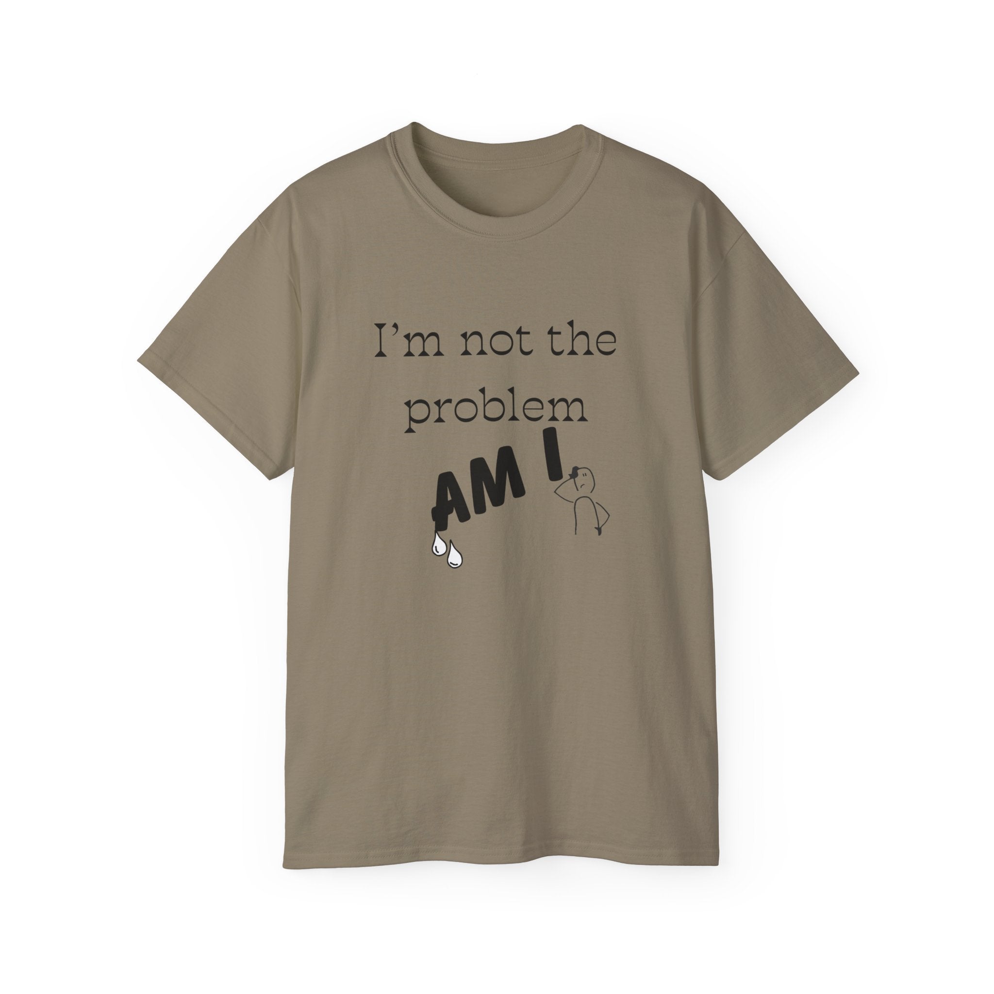 "I'm Not the Problem, Am I?" White Graphic Tee — Funny Sarcastic Statement T-Shirt