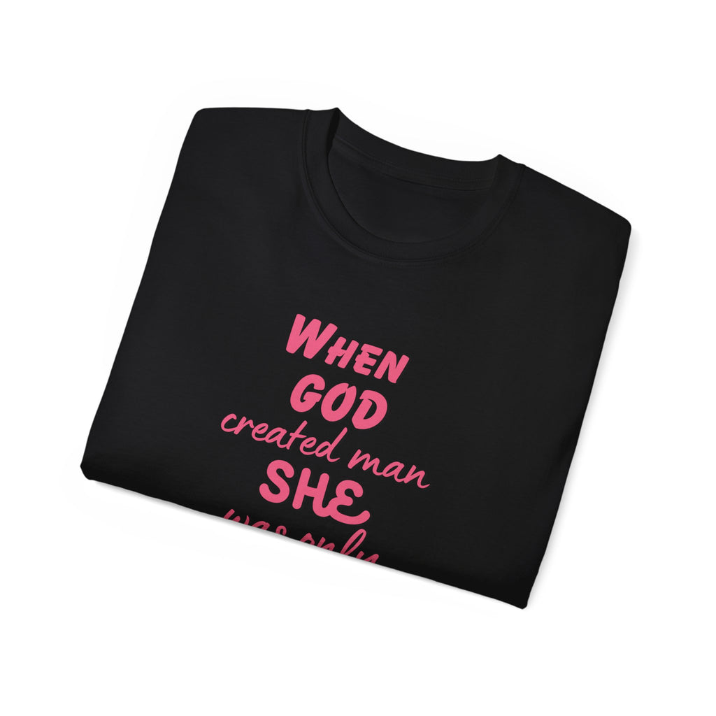 She Was Only Kidding T‑Shirt — "When God Created Man SHE Was Only Kidding" Feminist Graphic Tee