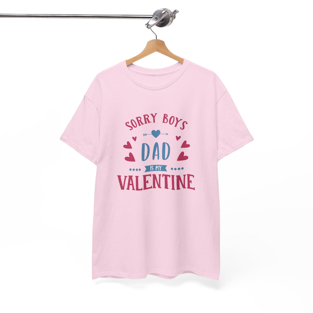 Dad T-Shirt — “Sorry Boys Dad Is My Valentine” Funny Father’s Day / Valentine Tee
