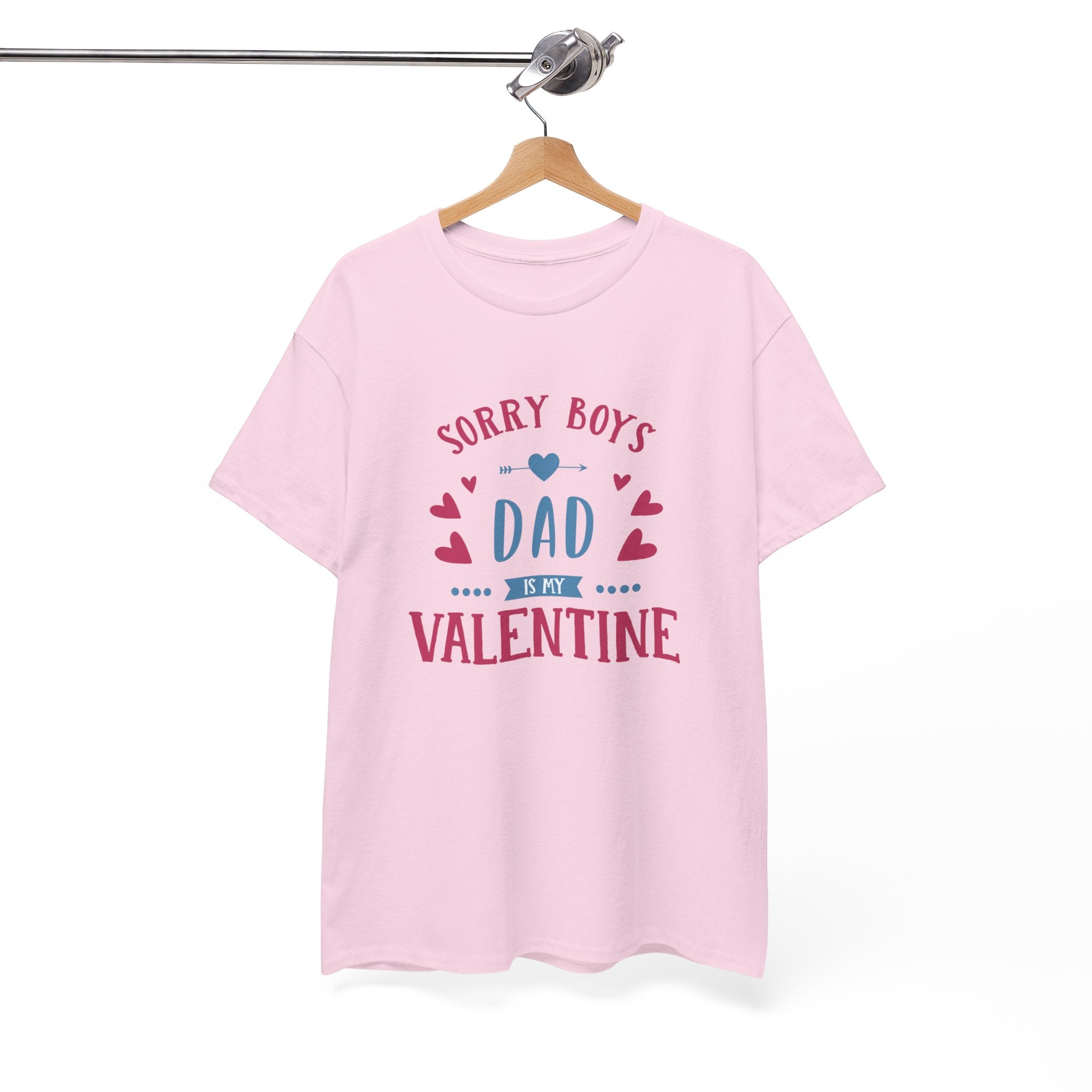 Dad T-Shirt — “Sorry Boys Dad Is My Valentine” Funny Father’s Day / Valentine Tee