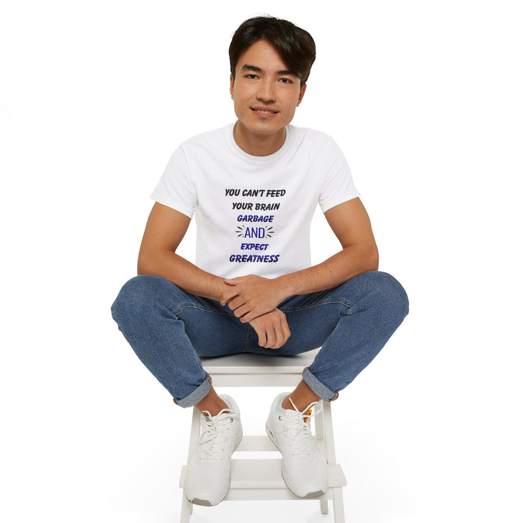 Inspirational Quote Tee — "You Can't Feed Your Brain Garbage and Expect Greatness" Cotton T‑Shirt