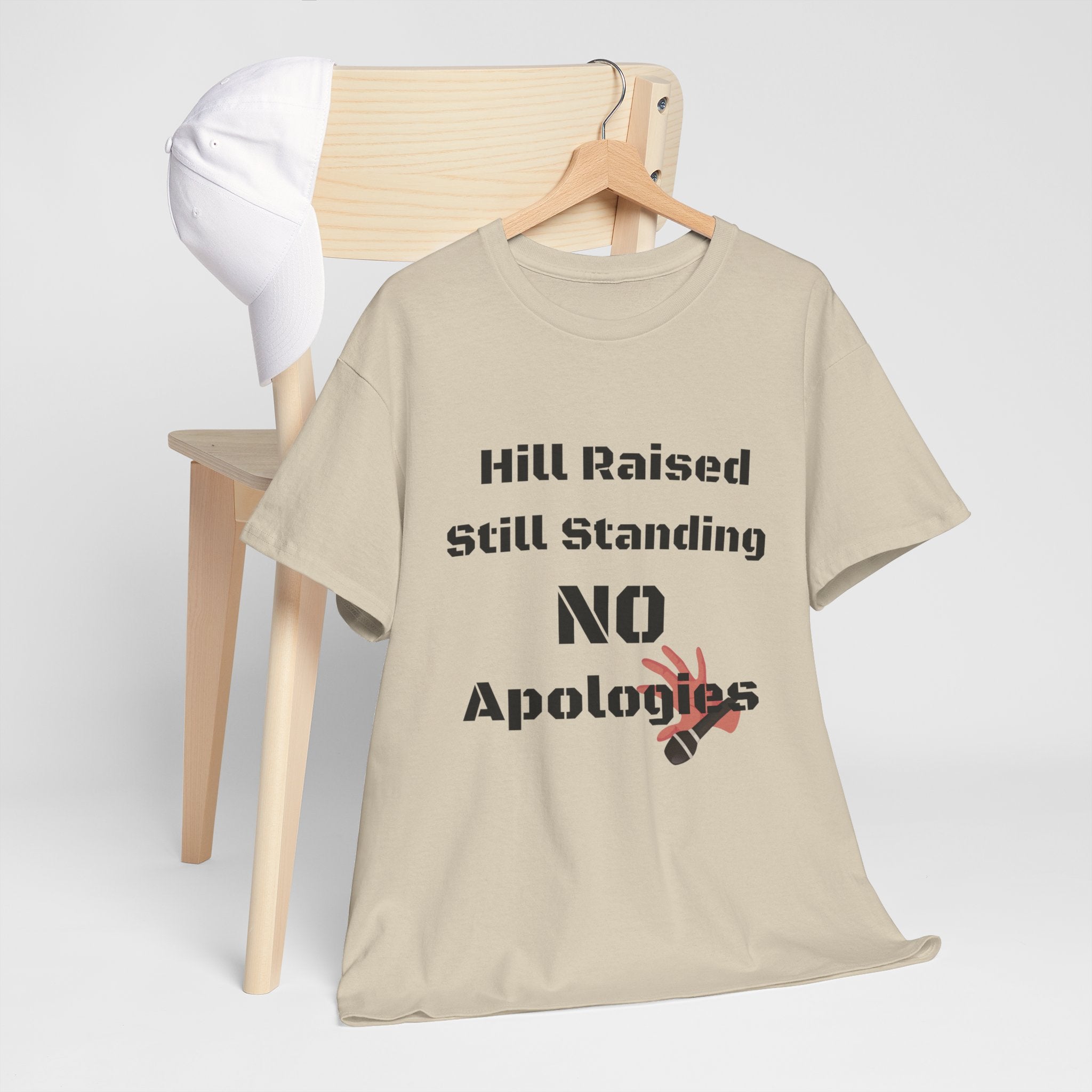 T-Shirt — “Hill Raised Still Standing NO Apologies” Inspirational Graphic Tee