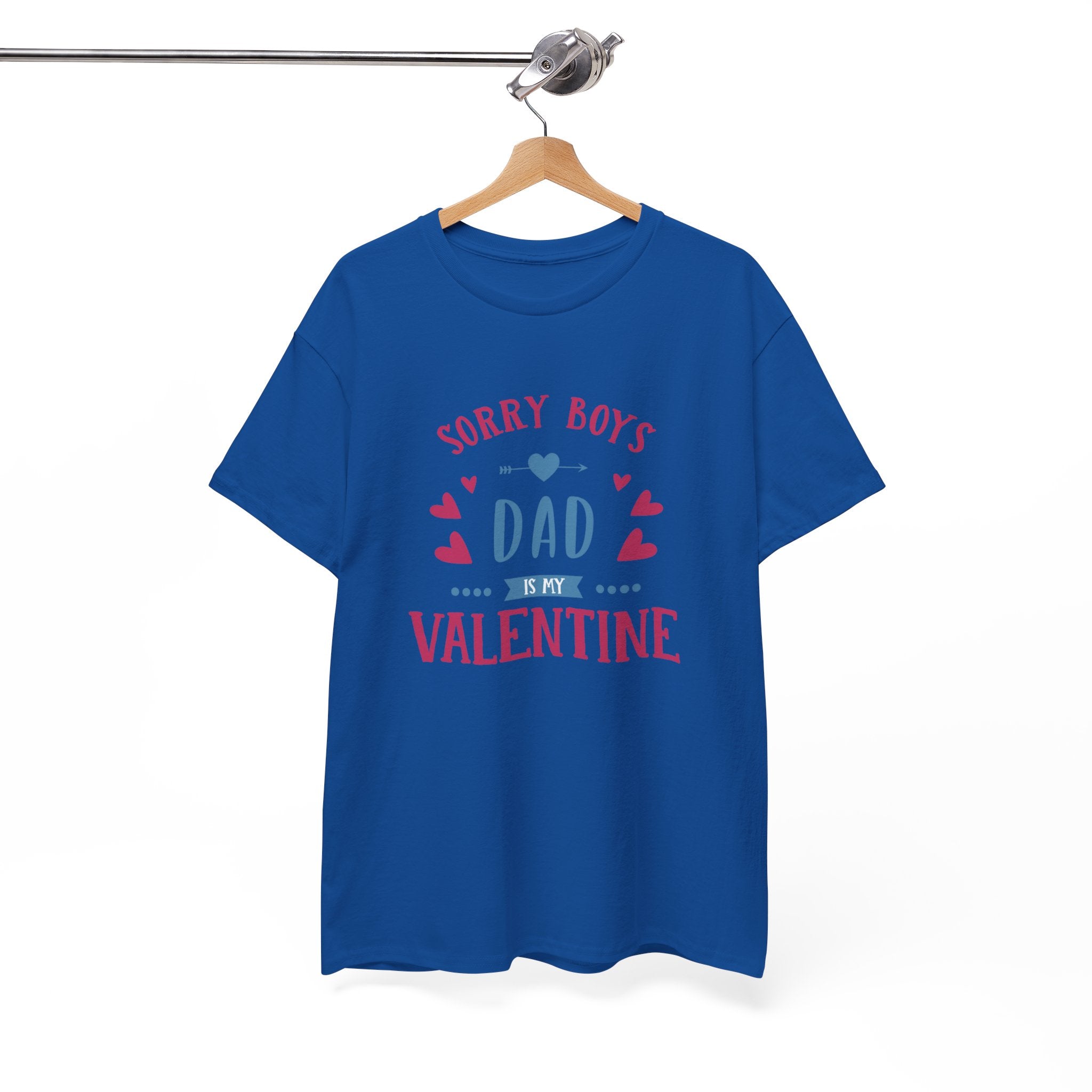 Dad T-Shirt — “Sorry Boys Dad Is My Valentine” Funny Father’s Day / Valentine Tee