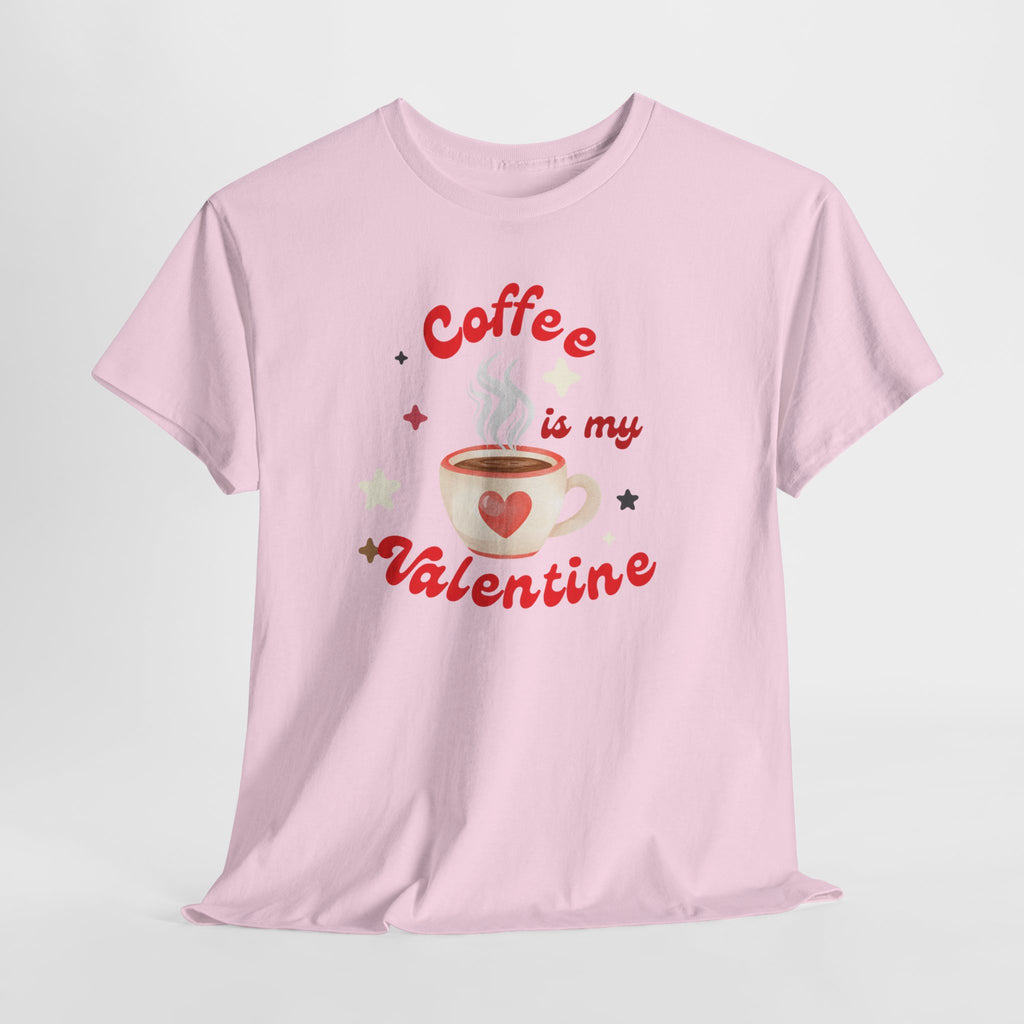 Coffee Is My Valentine Tee — Cute Valentine’s Day Coffee Shirt
