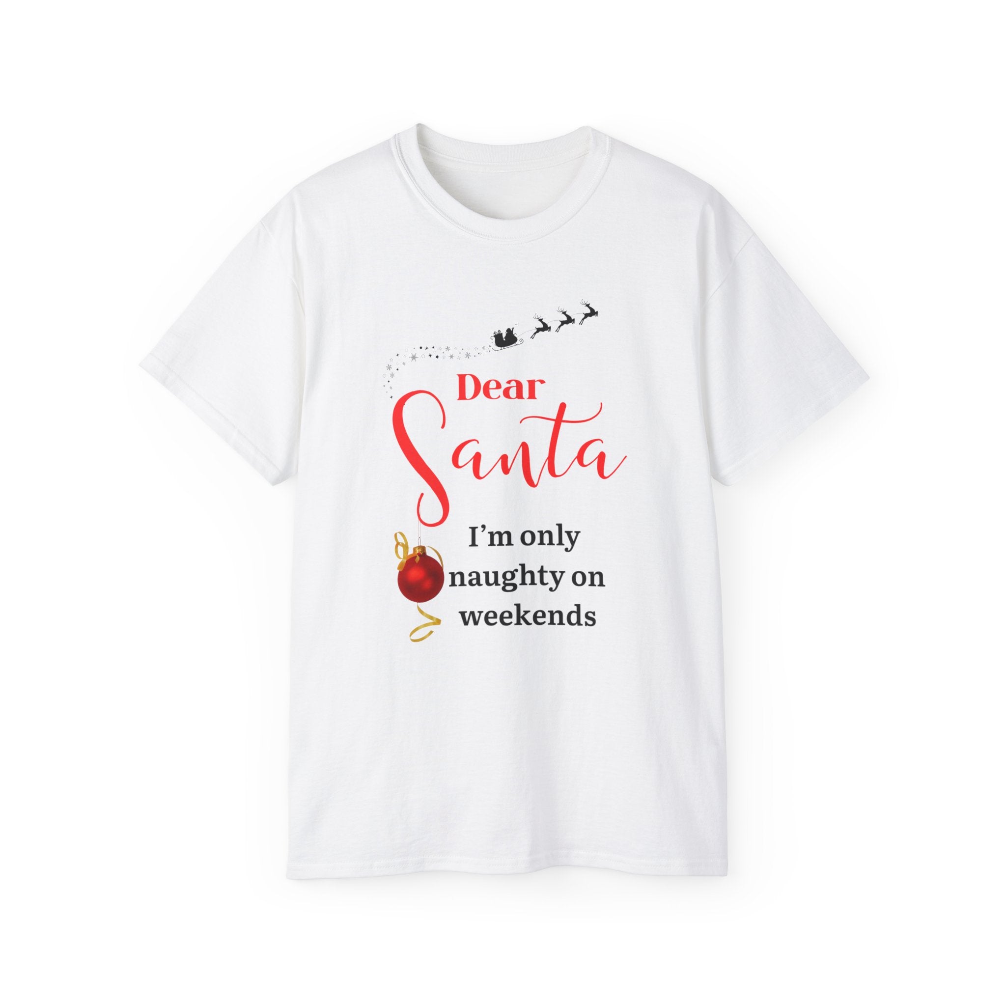 Dear Santa Naughty On Weekends Tee - Funny Christmas T-Shirt, Holiday Apparel, Unisex Gift, Casual Wear,