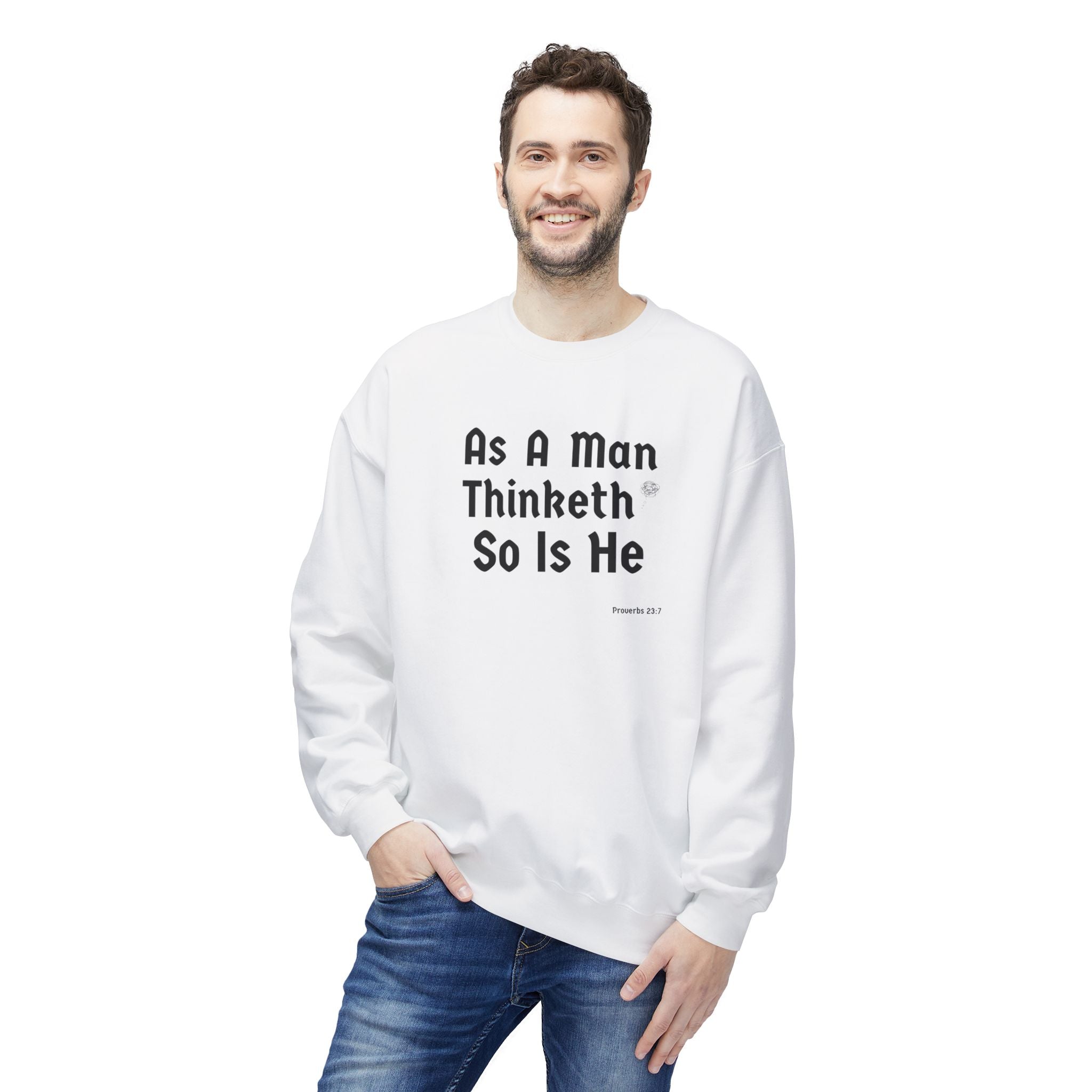 Crewneck Sweatshirt — "As A Man Thinketh So Is He" Inspirational Quote