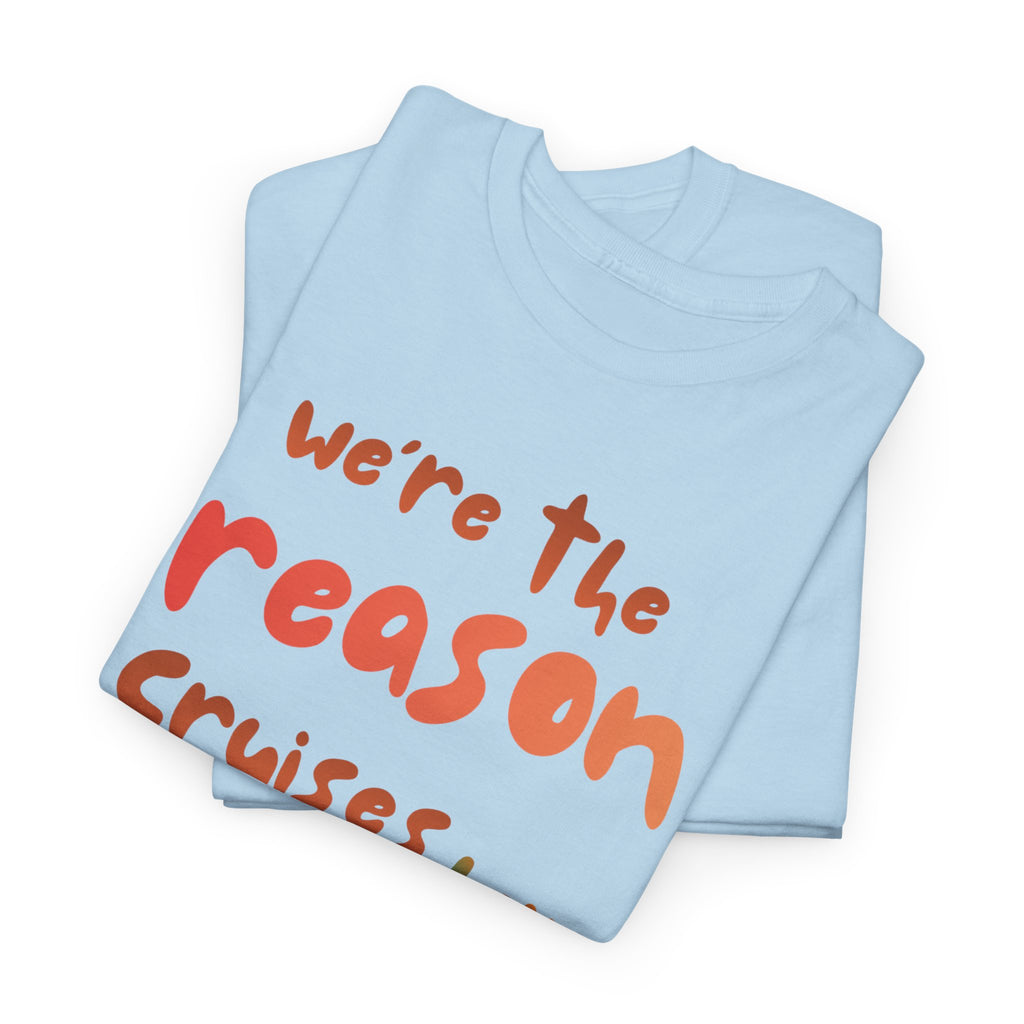 T-Shirt — "We're the Reason Cruises Have Rules" Tropical Vacation Tee