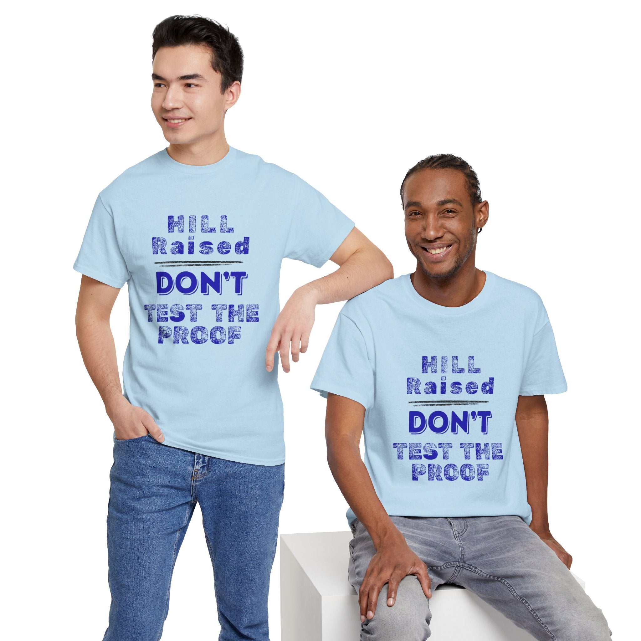 Hill Raised "Don't Test the Proof" T-Shirt