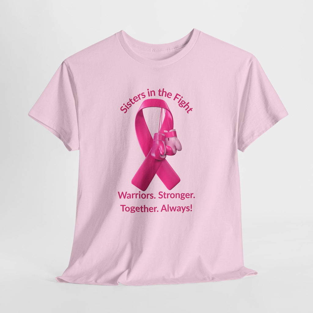 Breast Cancer Awareness Tee - "Sisters in the Fight: Warriors. Stronger. Together. Always!"