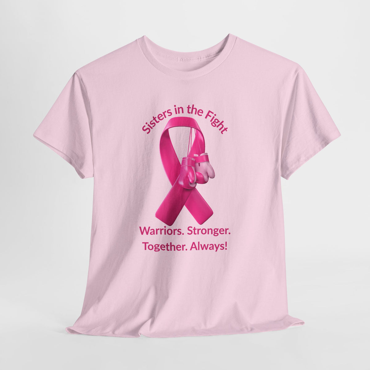 Breast Cancer Awareness Tee - "Sisters in the Fight: Warriors. Stronger. Together. Always!"
