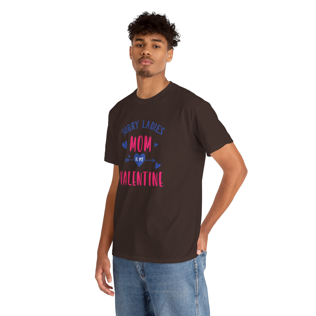 Valentine Tee — "Sorry Ladies Mom Is My Valentine" Cute Mom Valentine T-Shirt
