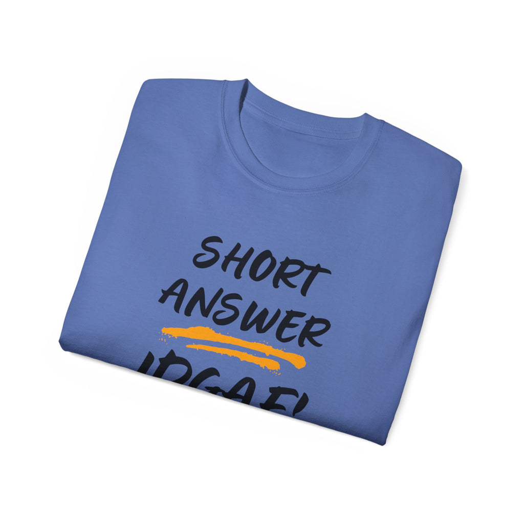 "Short Answer IDGAF" Cotton Tee — Funny Graphic Statement T-Shirt