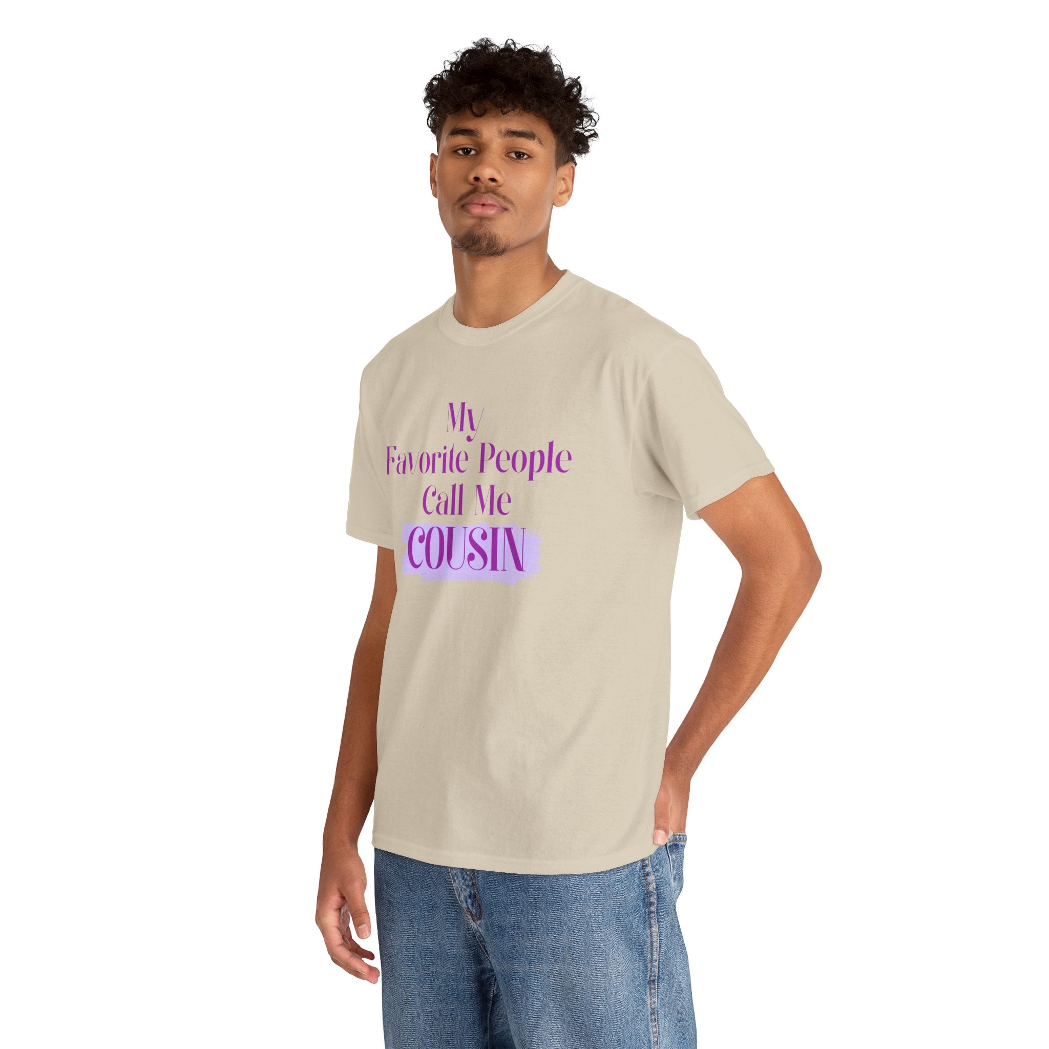 Cousin T-Shirt — "My Favorite People Call Me Cousin" Graphic Tee