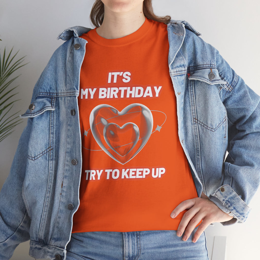 Birthday Tee — "It's My Birthday, Try to Keep Up" Graphic T-Shirt