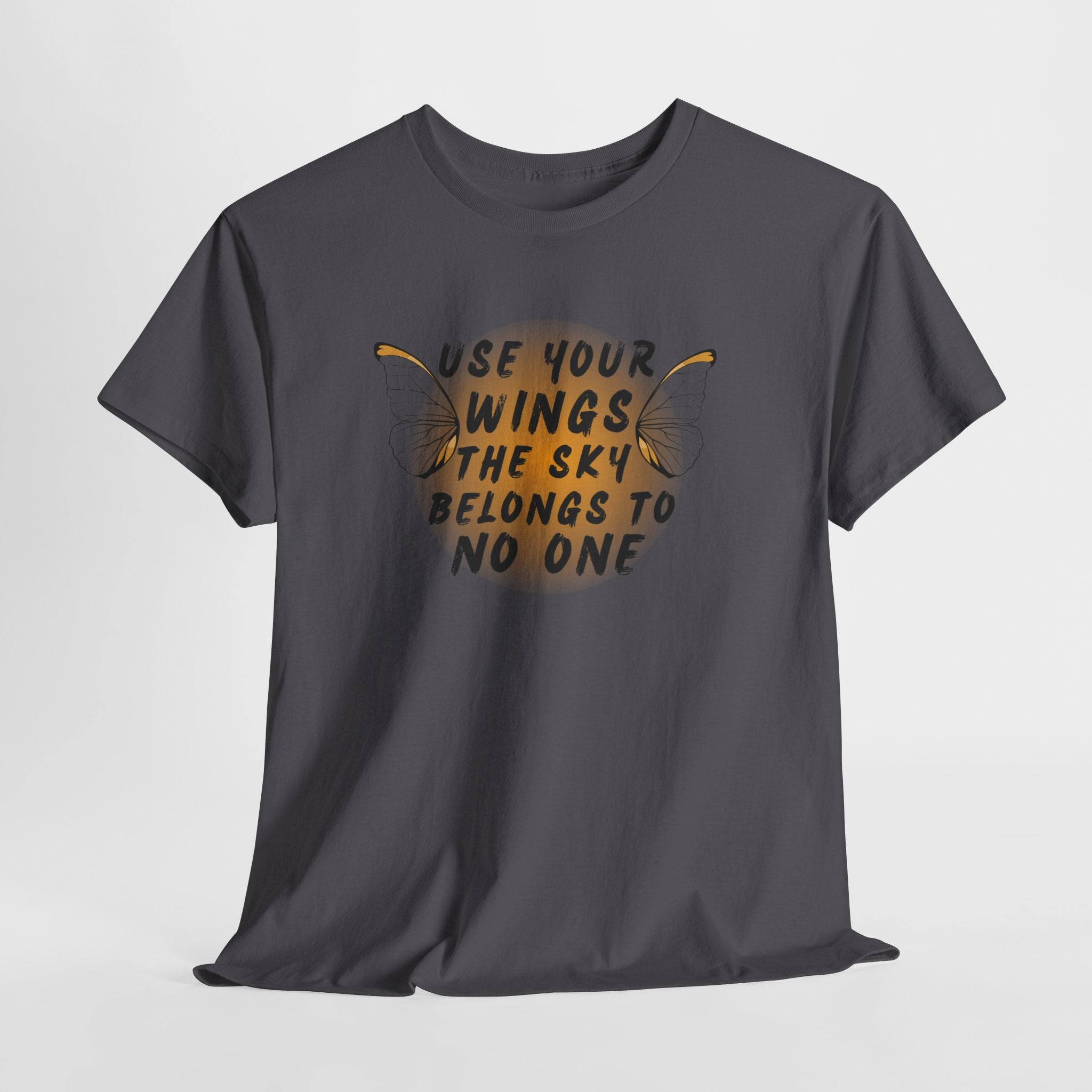 T-Shirt — "Use Your Wings, The Sky Belongs to No One" Inspirational Graphic Tee