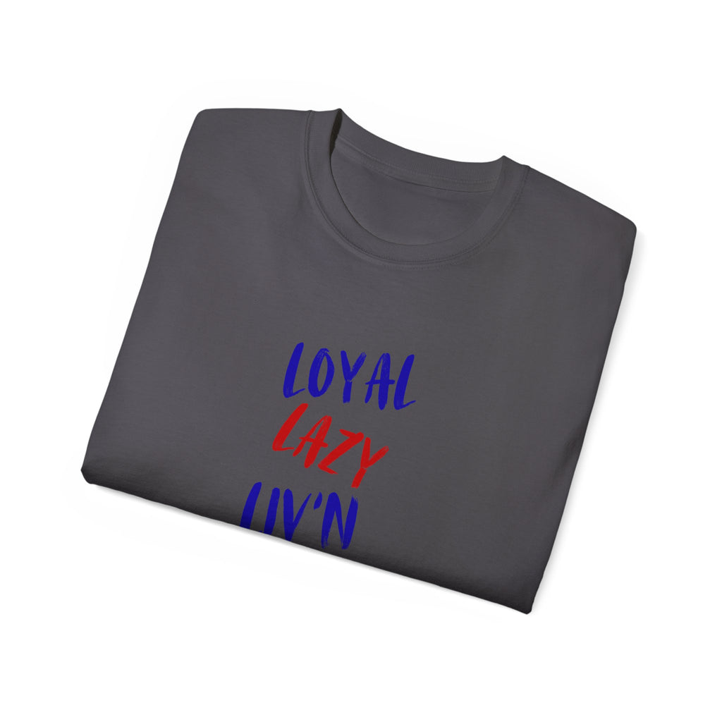 T-Shirt — "Loyal, Lazy, Livin' My Best Life" Colorful Script