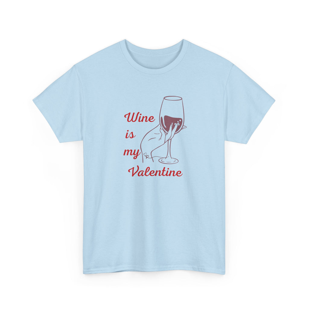 Wine Is My Valentine T‑Shirt — Cute Wine Lover Valentine Shirt
