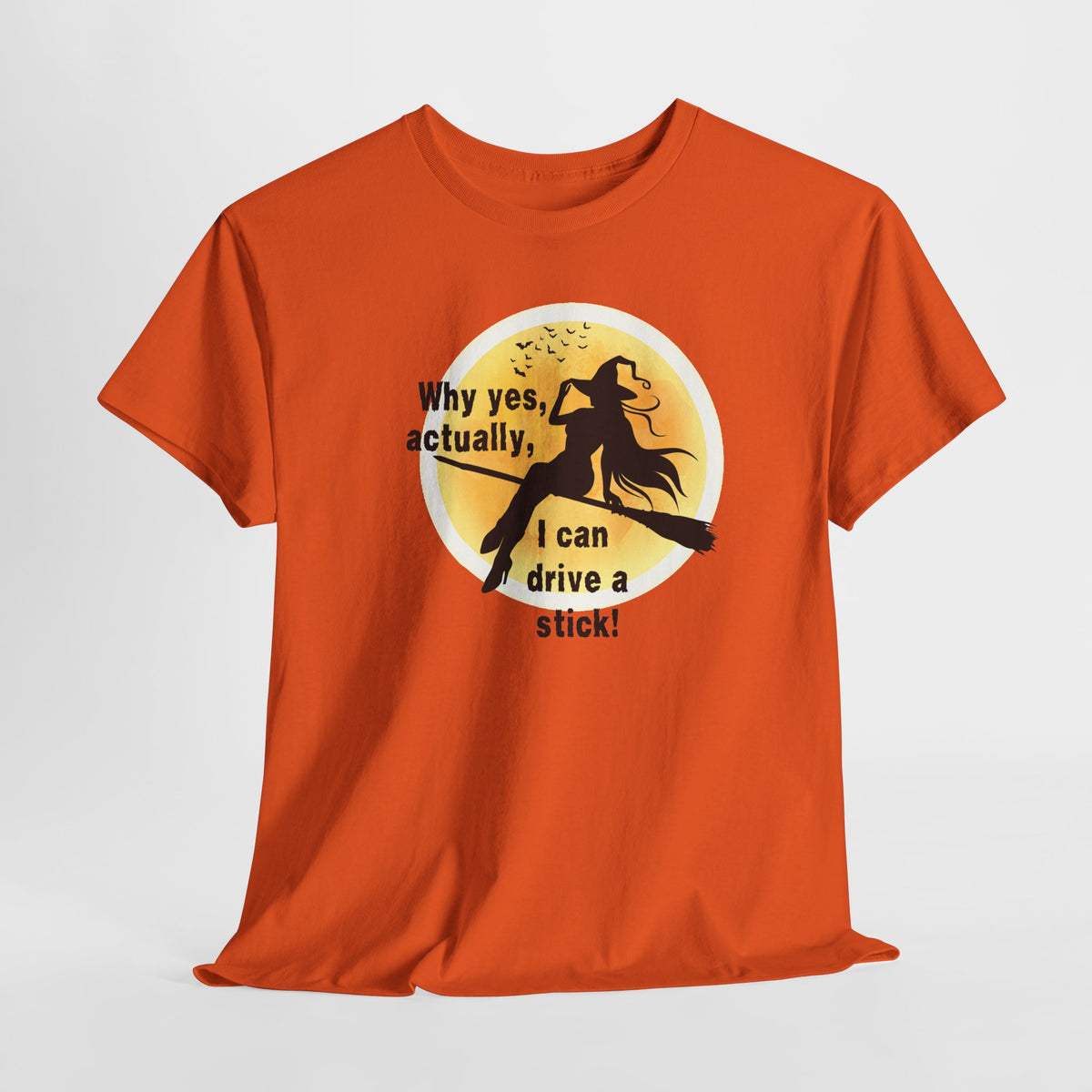 Witch on Broom T-Shirt — "Why yes, actually, I can drive a stick!" Halloween Tee