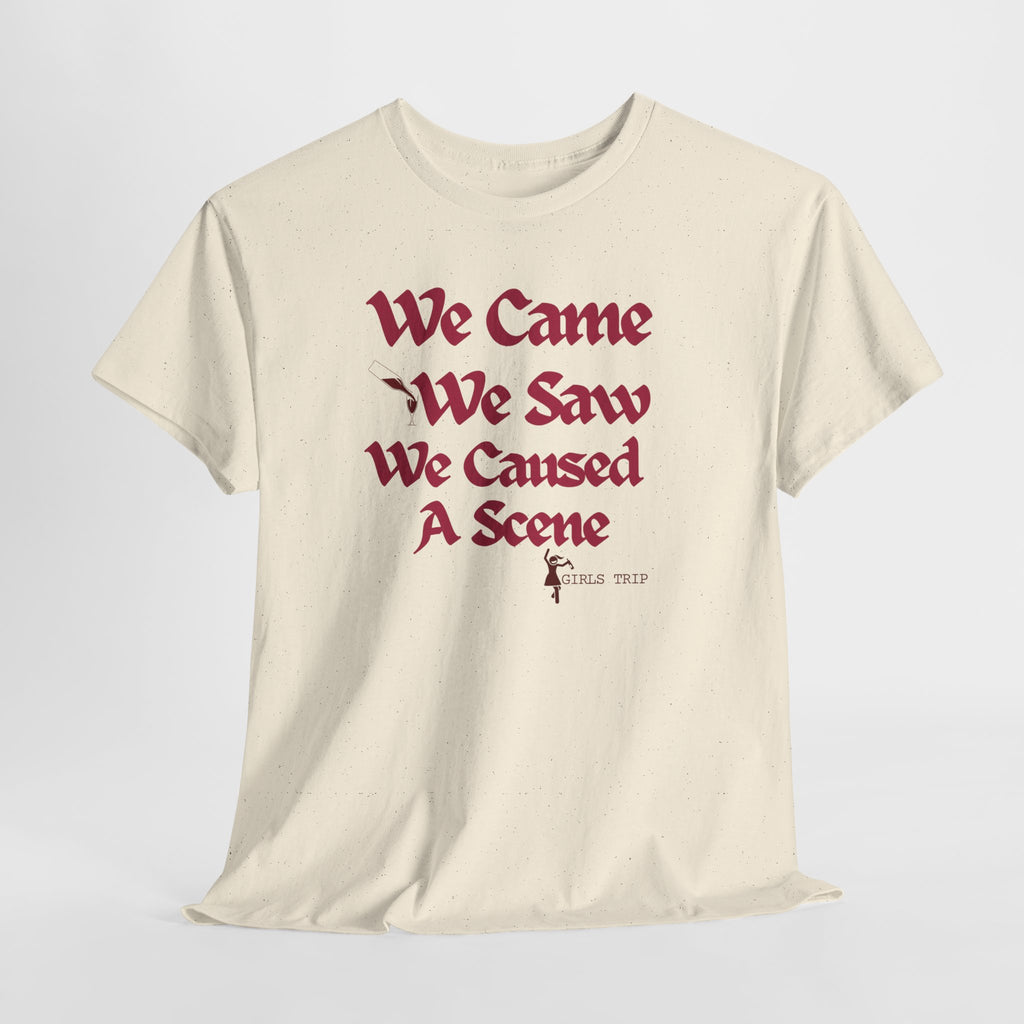 We Came We Saw We Caused A Scene T‑Shirt